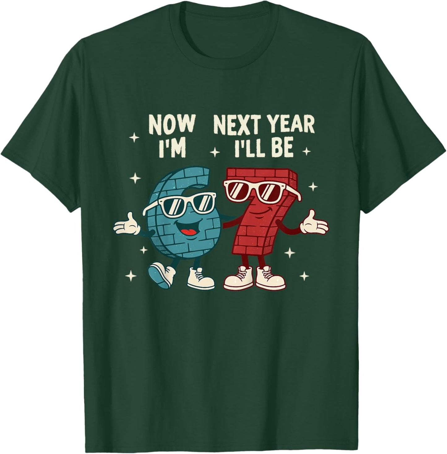 6 Year Old Birthday Boys Kids Now I'm 6 Next Year I'll be 7 T-Shirt - T-Shirt | Forest