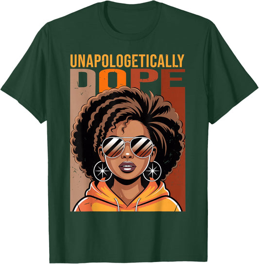 Unapologetically Dope African Women Black History Month T-Shirt - T-Shirt | Forest