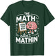 The Math Ain't Mathin' Show Your Work Funny Math Teacher T-Shirt - T-Shirt | Forest