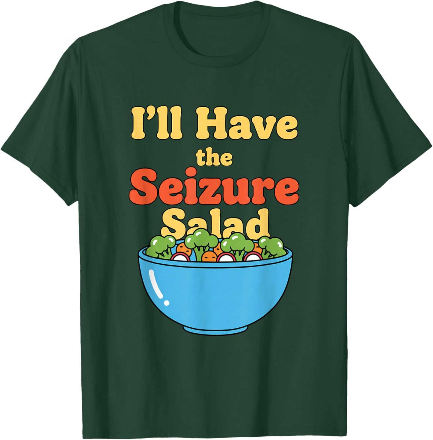 I'll Have The Seizure Salad Epilepsy Awareness T-Shirt - T-Shirt | Forest