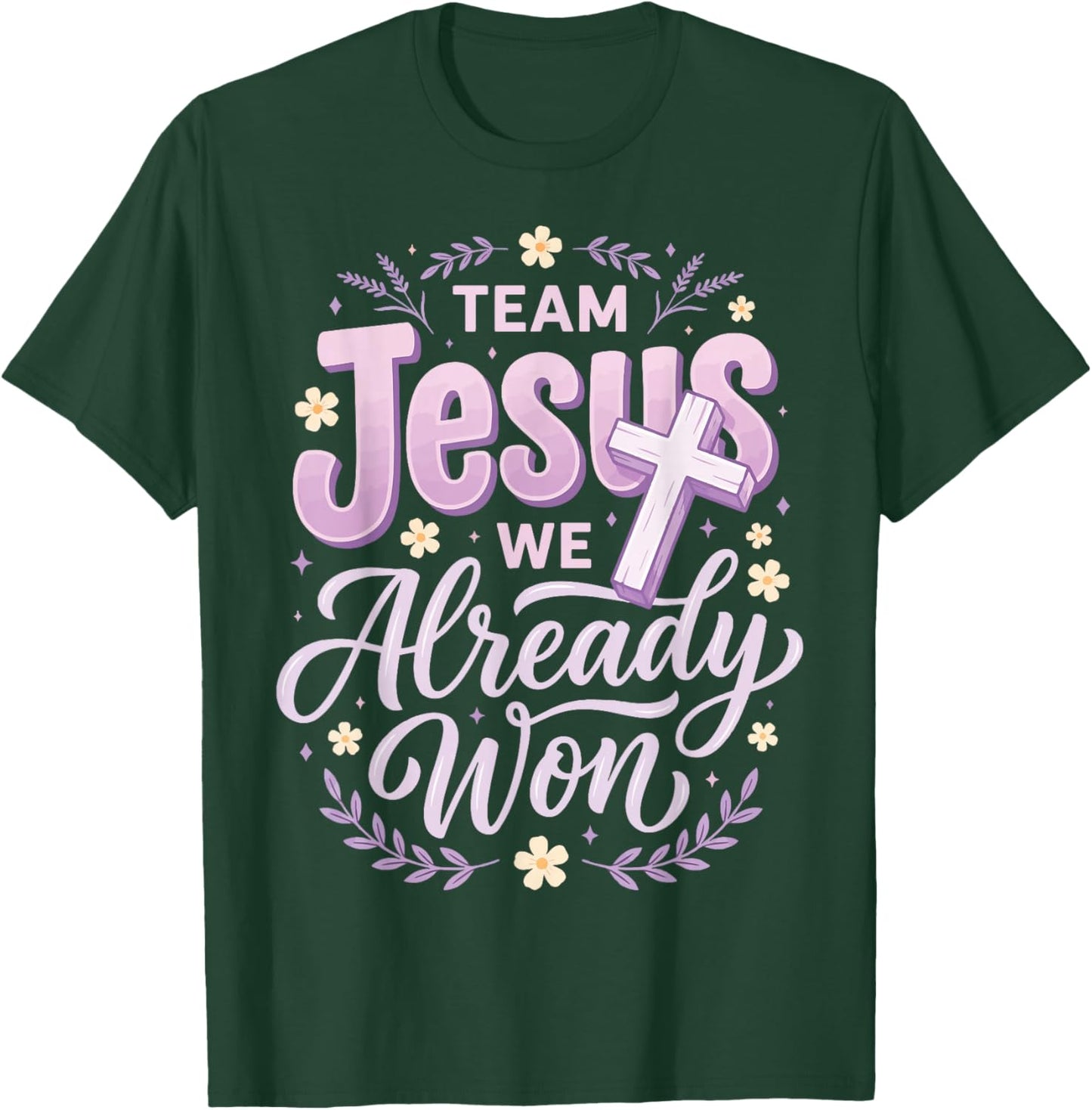 Team Jesus We Already Won T-Shirt - T-Shirt | Forest