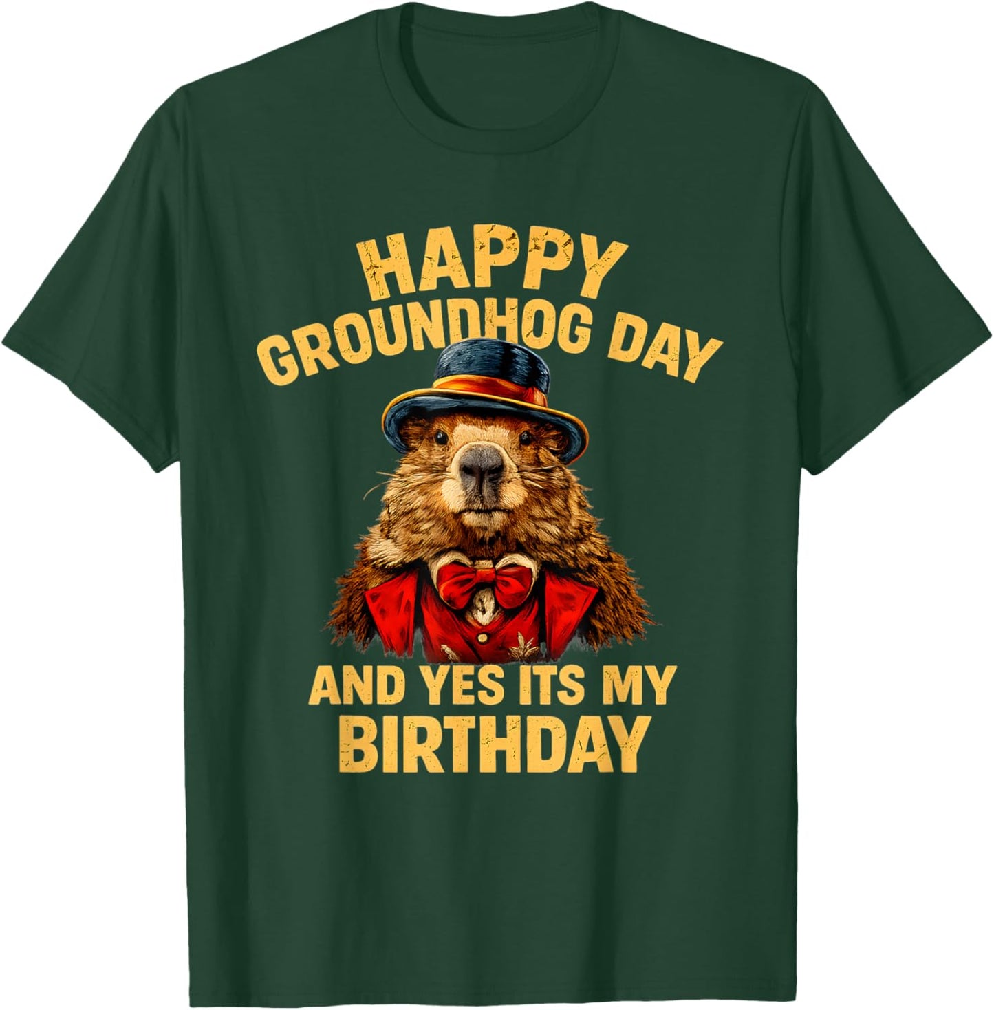 Happy Groundhog Day and Yes It’s My Birthday Funny T-Shirt - T-Shirt | Forest