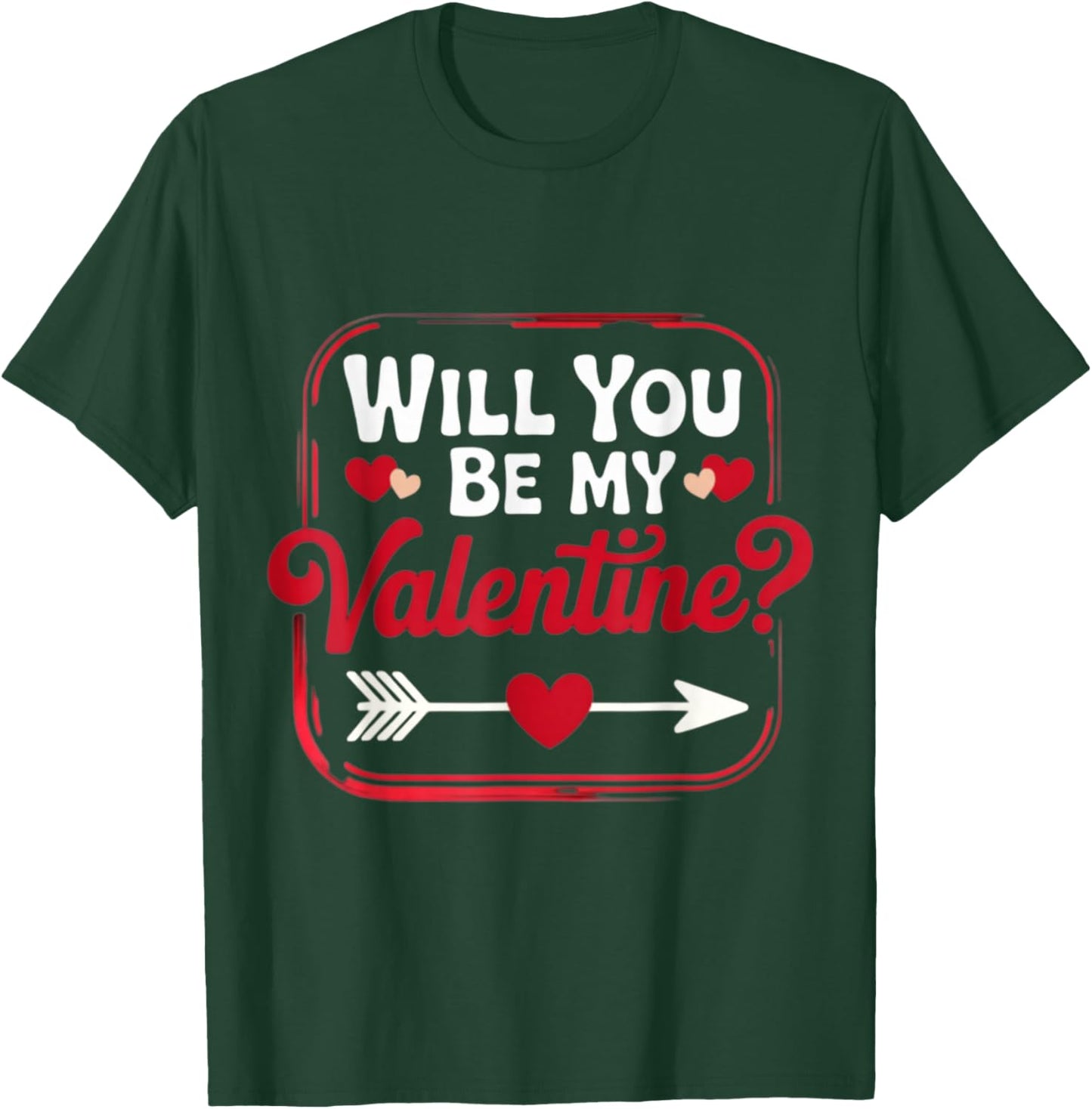 Will You Be My Valentine Valentine's Day Romantic T-Shirt - T-Shirt | Forest