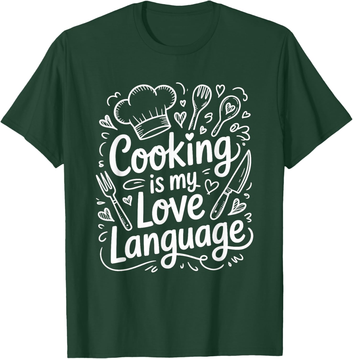 Cooking is My Love Language, Culinary Chef and Kitchen Cook T-Shirt - T-Shirt | Forest