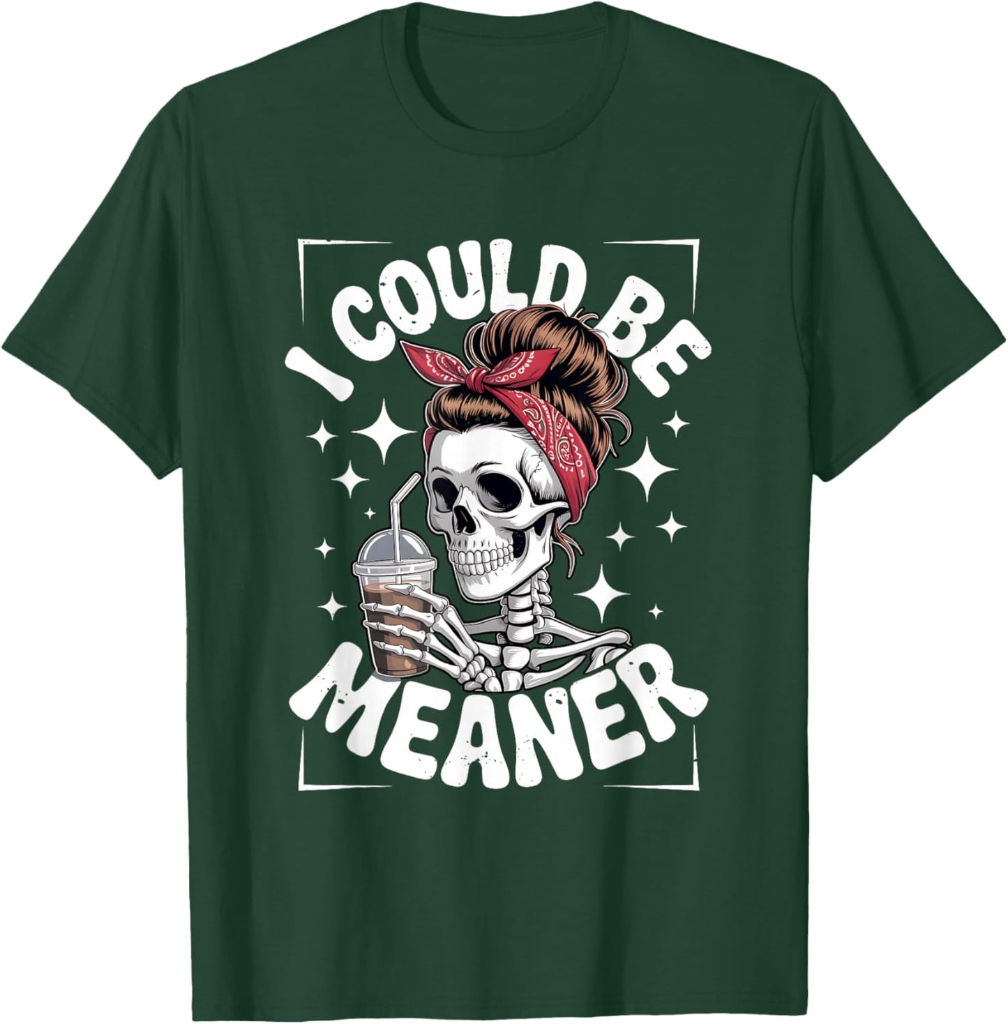 I Could Be Meaner Skeleton Messy Bun Bandana Drinking Iced T-Shirt - T-Shirt | Forest