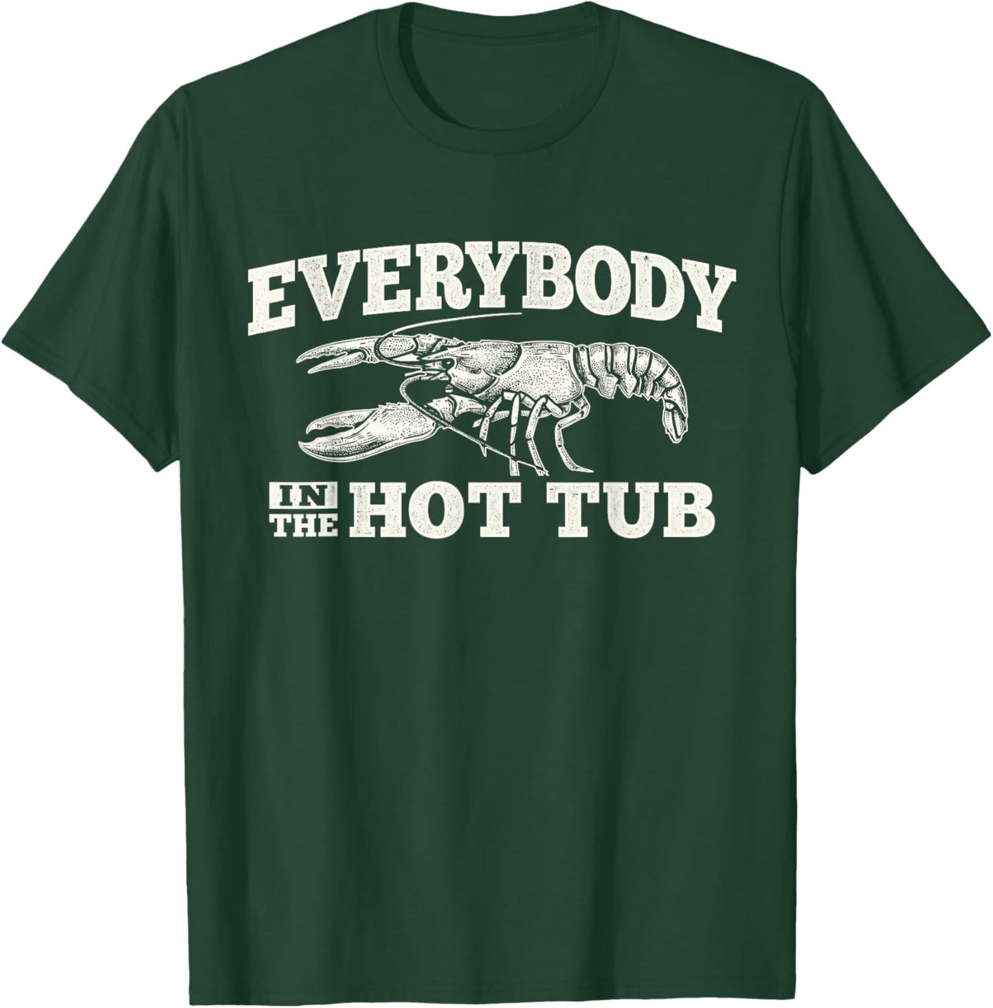 Funny Crawfish Everybody in The Hot Tub Festival Party Men T-Shirt - T-Shirt | Forest
