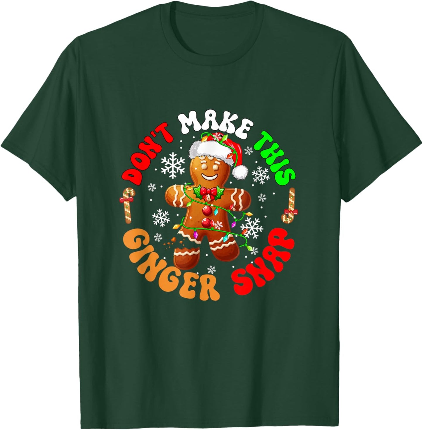 Don't Make Ginger Snap Xmas Baker Santa Gingerbread Broke T-Shirt - T-Shirt | Forest