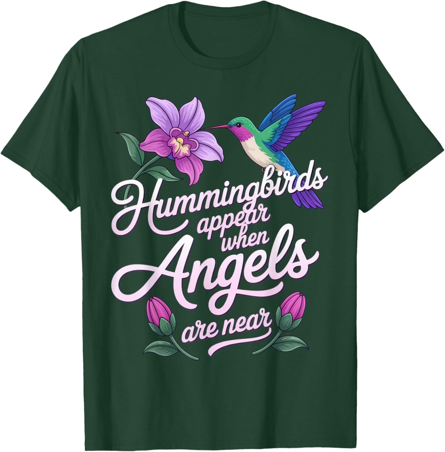 Hummingbirds Appear When Angels are Near + Spiritual Calm T-Shirt - T-Shirt | Forest
