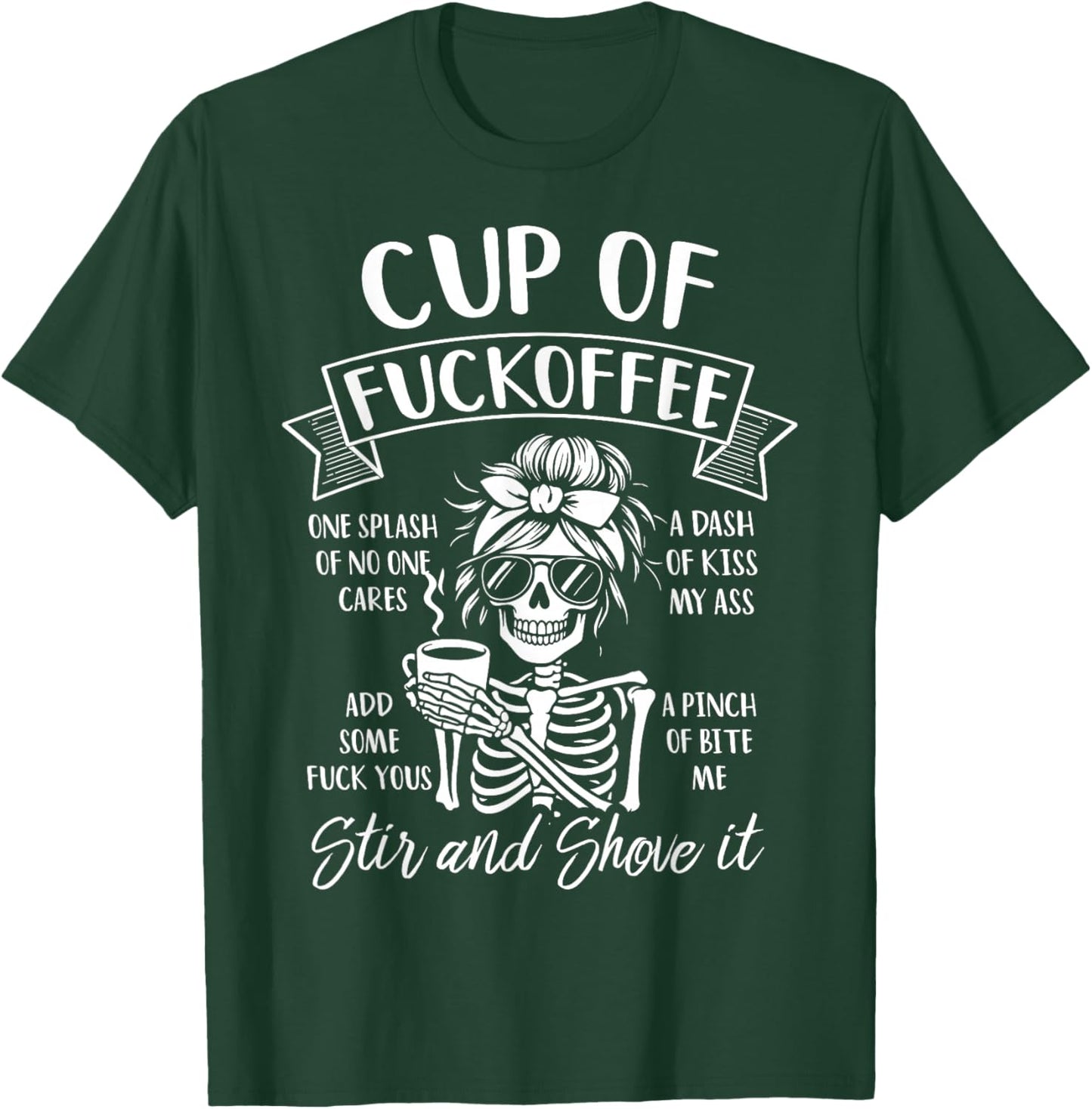 Cup of FUCKOFFEE ONE Splash of NO ONE Cares T-Shirt - T-Shirt | Forest
