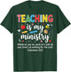 Teaching is My Ministry - Christian Teacher T-Shirt - T-Shirt | Forest