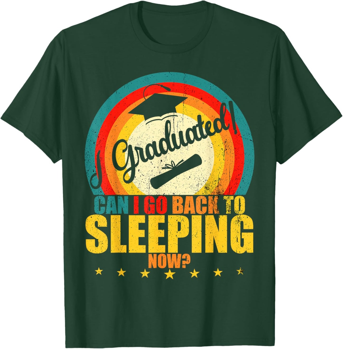 I Graduated, Can I Go Back to Sleeping Now? Sleep Graduation T-Shirt - T-Shirt | Forest