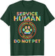 Service Dog Human Do Not Pet Funny Rescue Quote Dogs Lover T-Shirt - T-Shirt | Forest