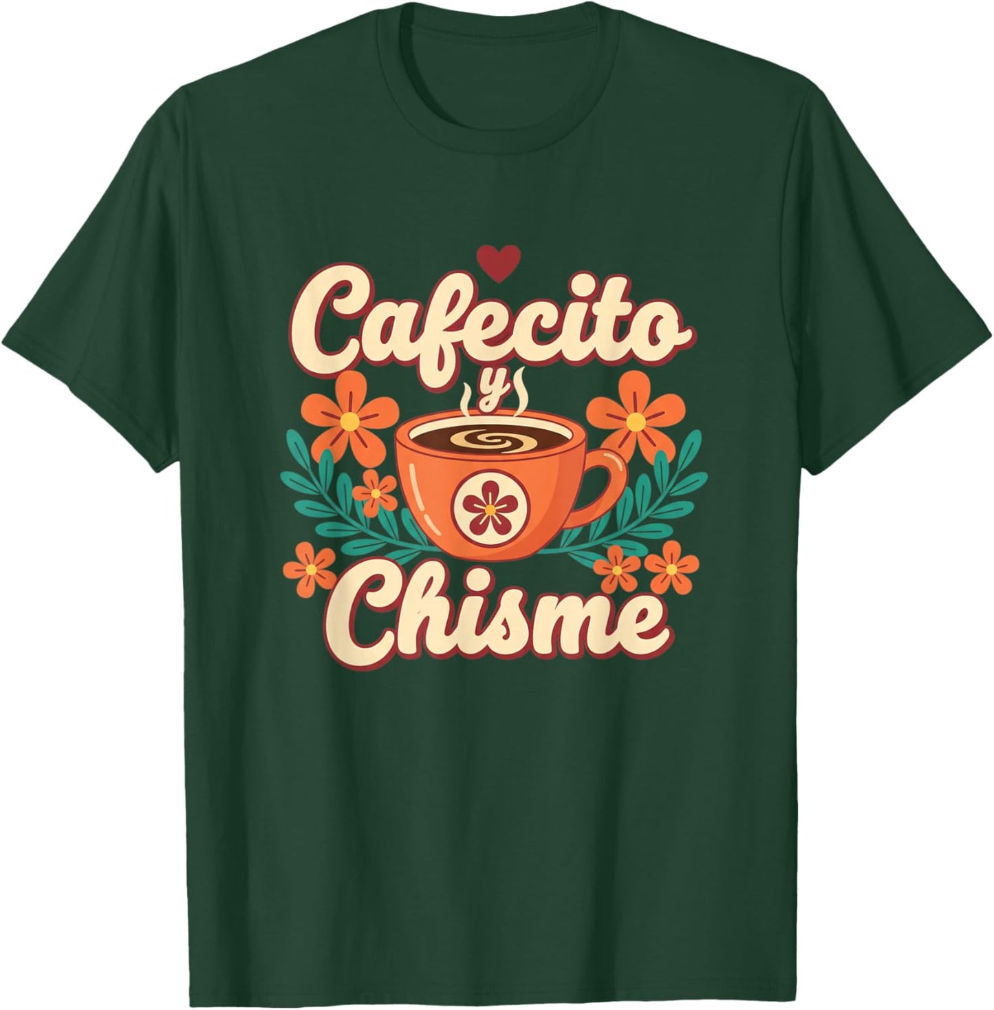 Cafecito Y Chisme Latina Coffee Lover Floral Latino T-Shirt - T-Shirt | Forest