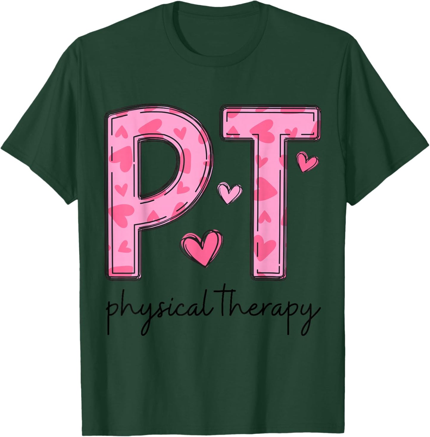 Physical Therapist PT Valentine Heart Design T-Shirt - T-Shirt | Forest