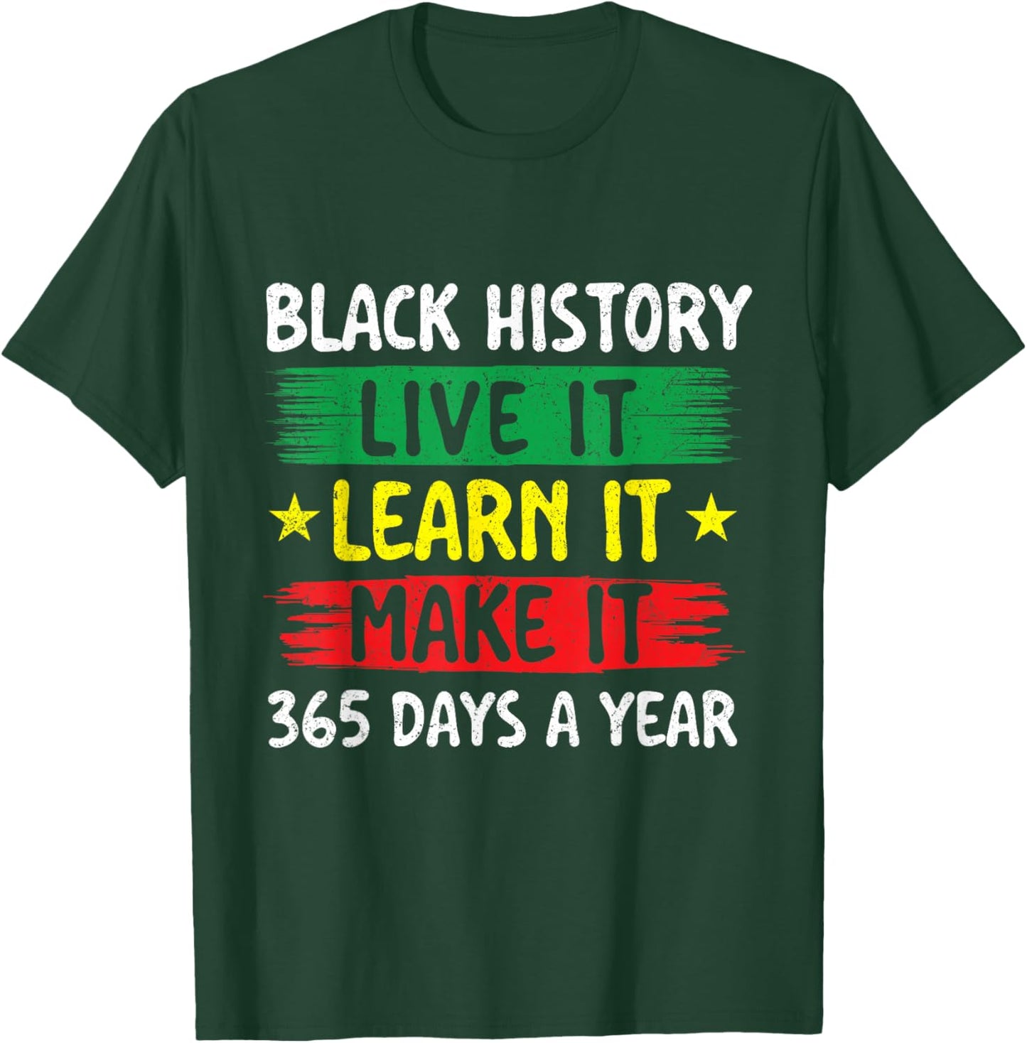 Black History Live It Learn It Make It - Black History Month T-Shirt - T-Shirt | Forest