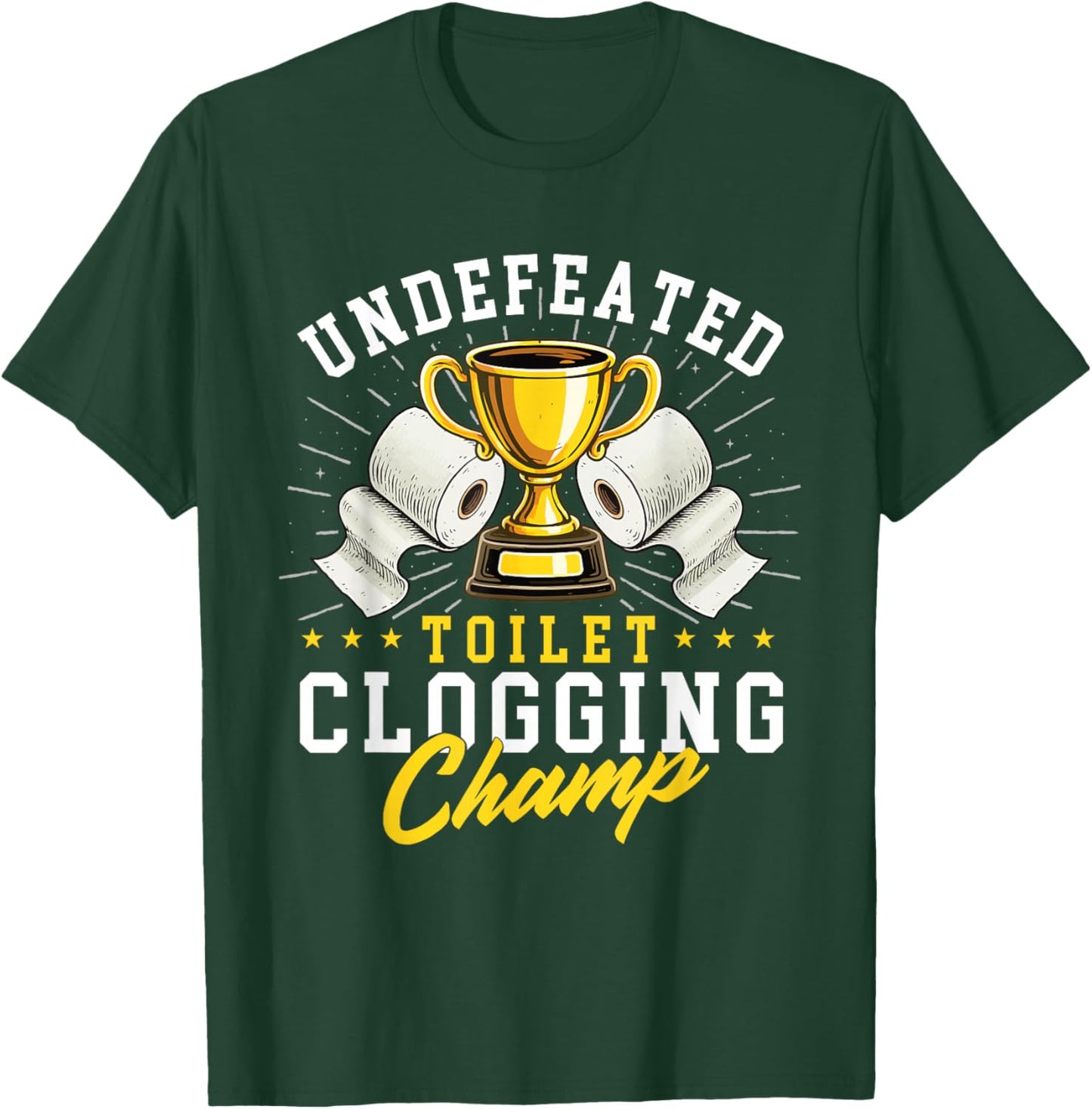 Undefeated Toilet Clogging Champ - Bathroom Plunger Humor T-Shirt - T-Shirt | Forest