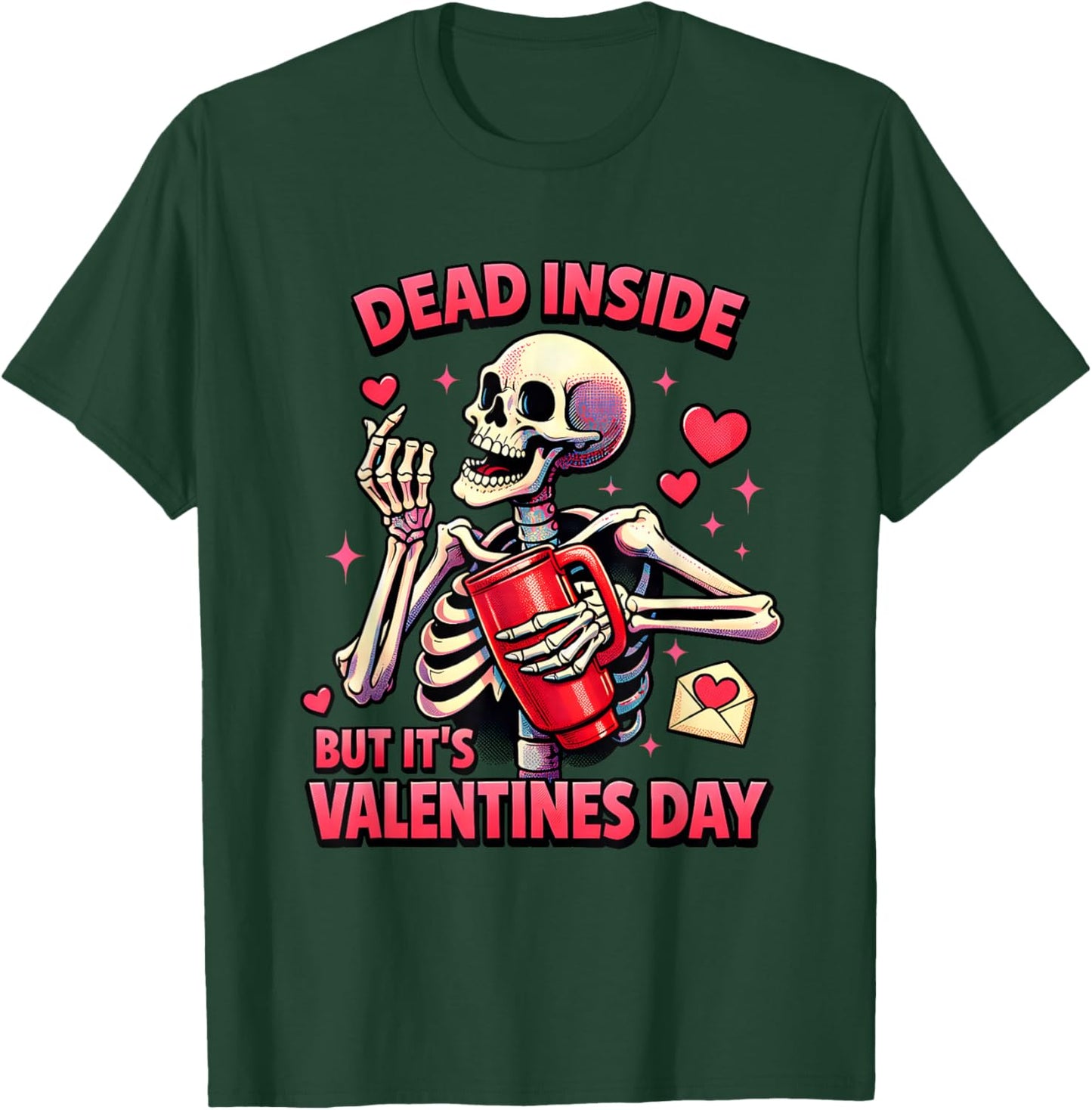 Dead Inside Valentine Dark Humor Skeleton Sarcastic Love T-Shirt - T-Shirt | Forest