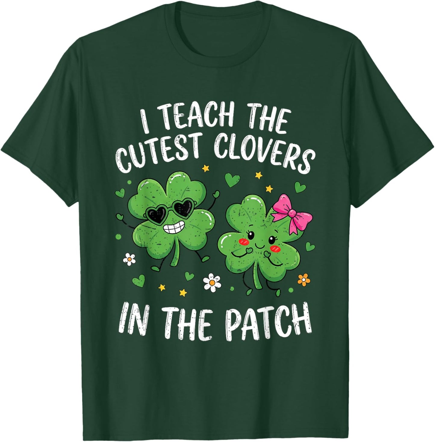I Teach The Cutest Clovers in The Patch St Patricks Teacher T-Shirt - T-Shirt | Forest
