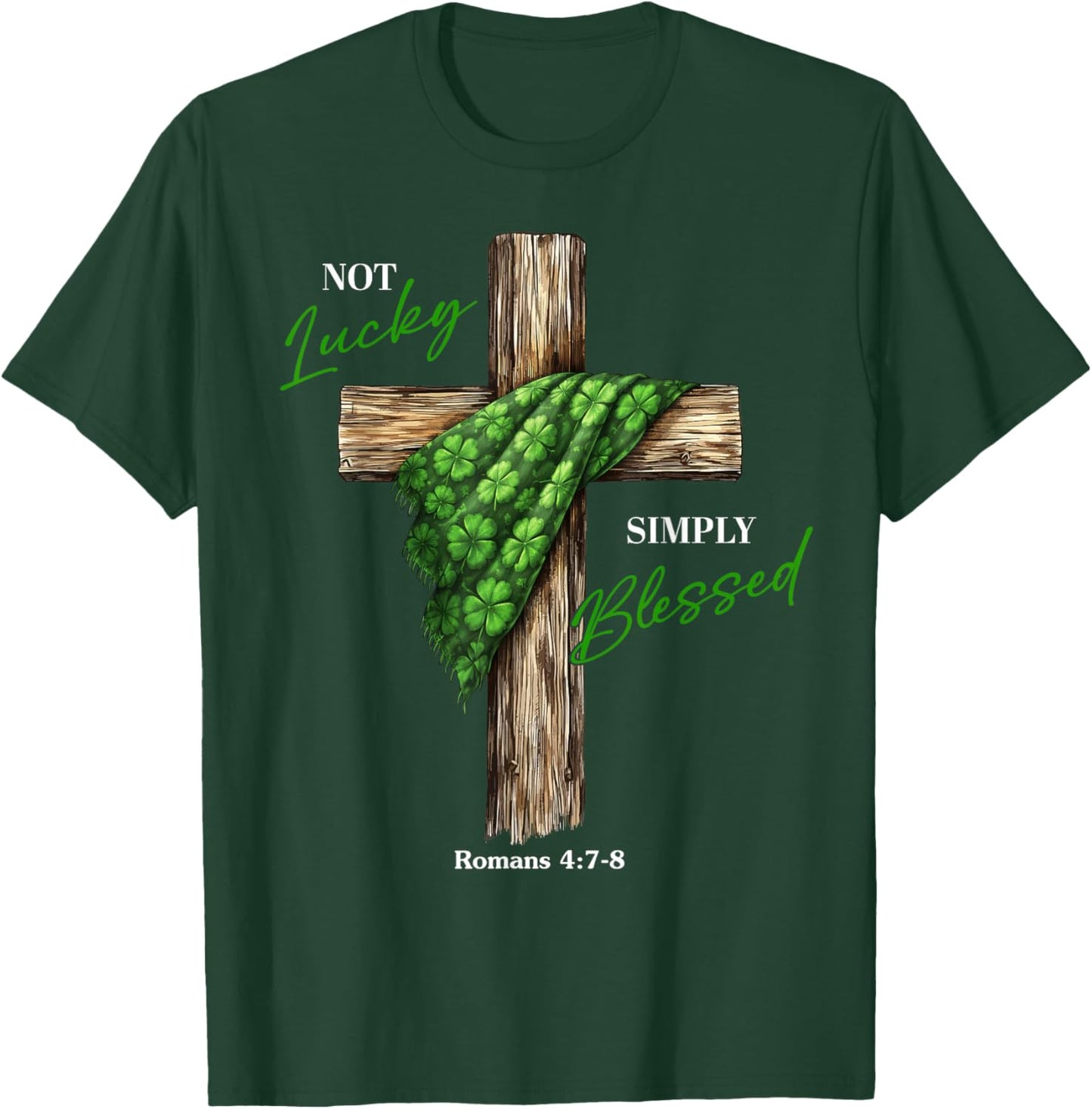 Not Lucky Simply Blessed Christian Shamrock Cross T-Shirt - T-Shirt | Forest