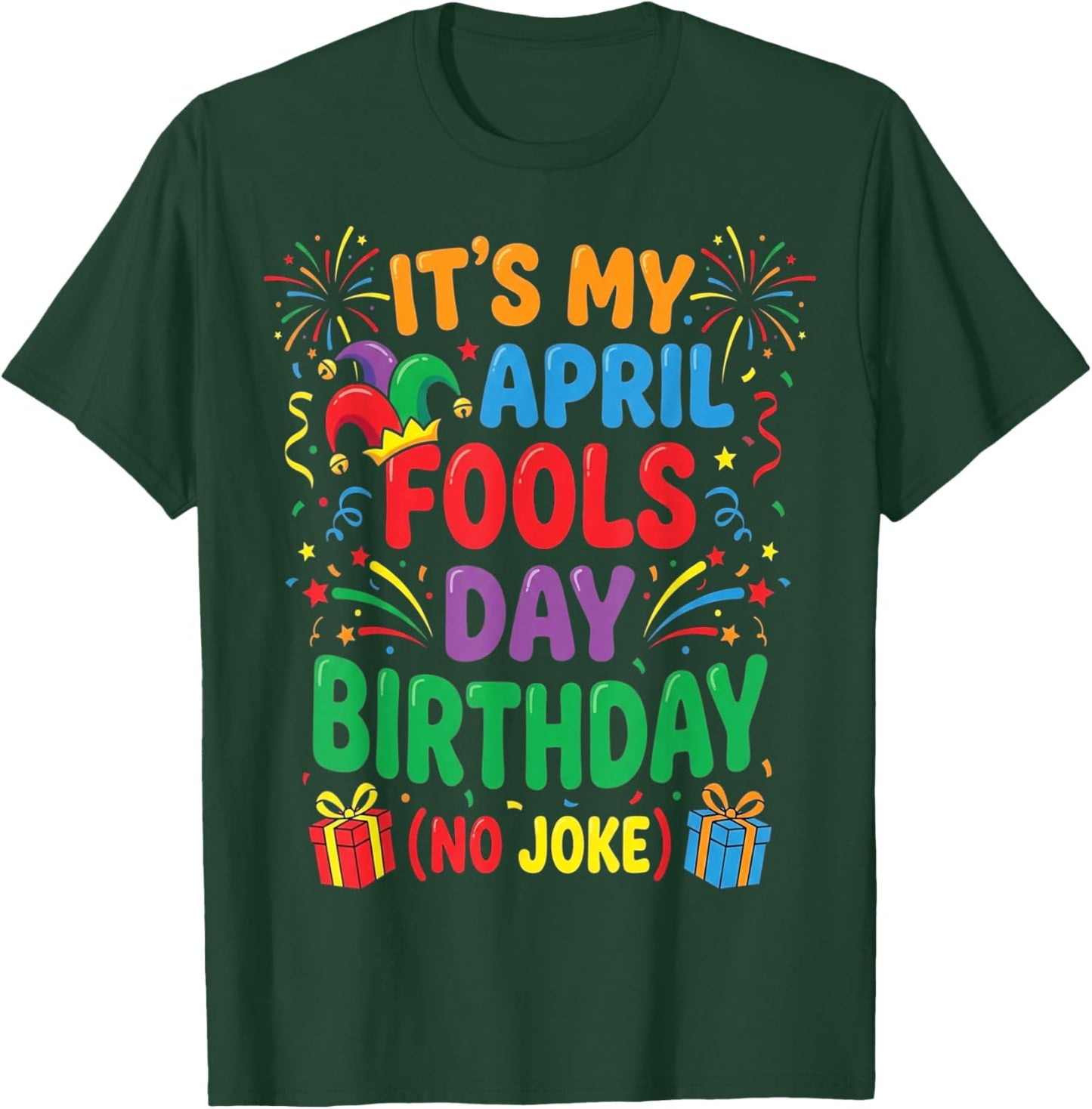 It's My April Fools Birthday and That's No Joke T-Shirt - T-Shirt | Forest