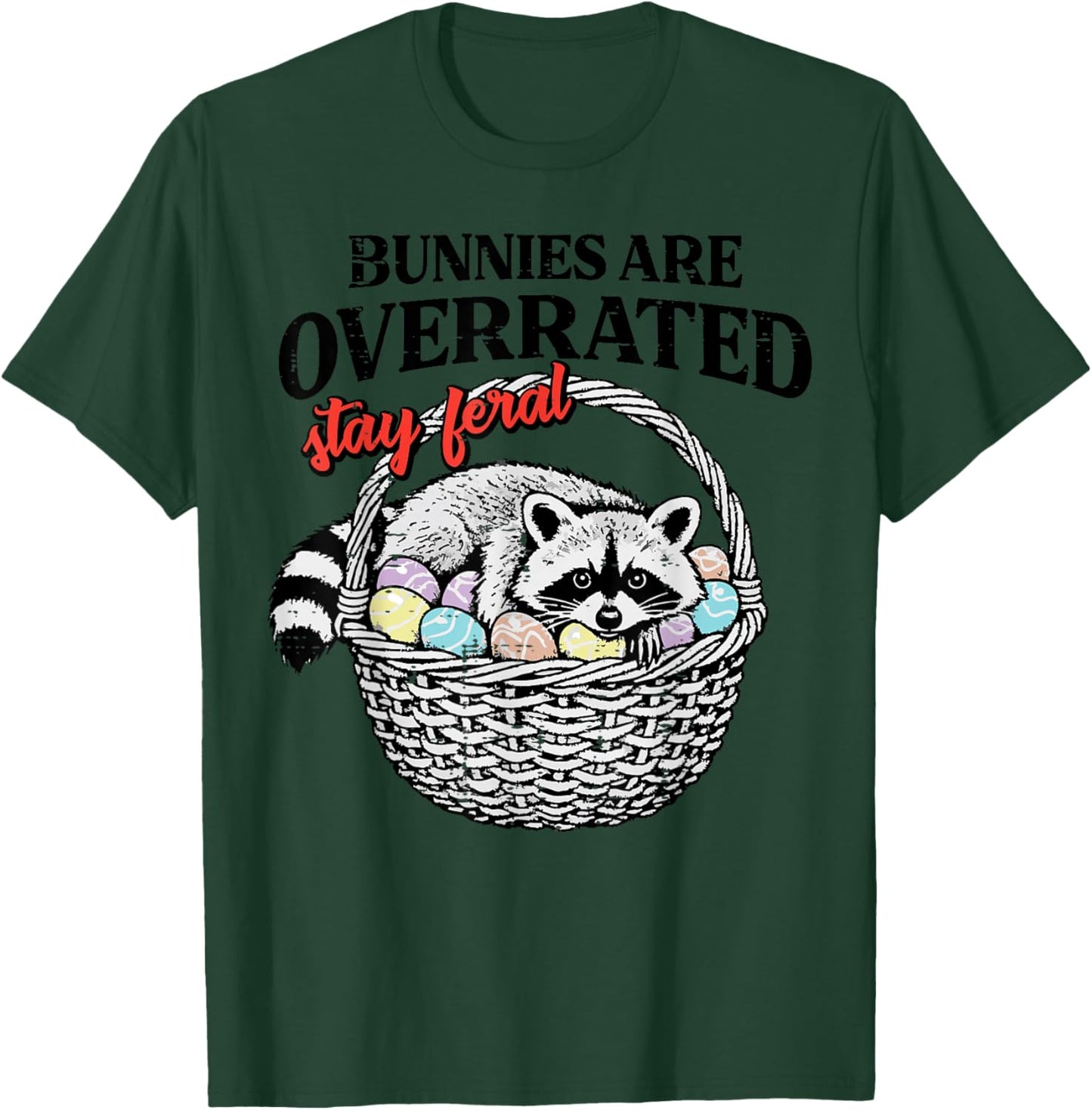Easter Raccoon Bunnies Overrated Stay Feral Women Men Kids T-Shirt - T-Shirt | Forest