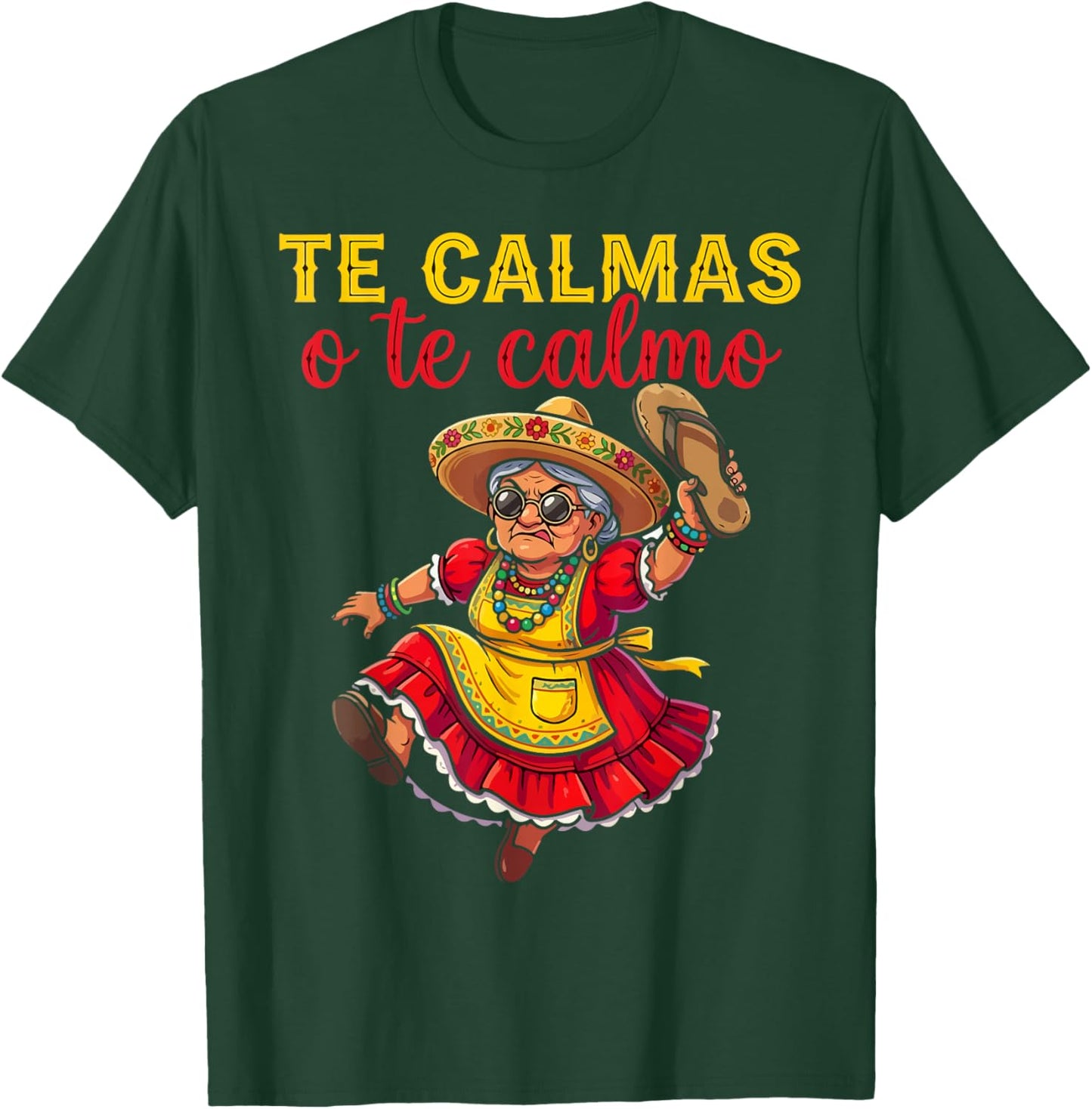 Te Calmas O Te Calmo Mexican Spanish Mom Latina Grandma T-Shirt - T-Shirt | Forest