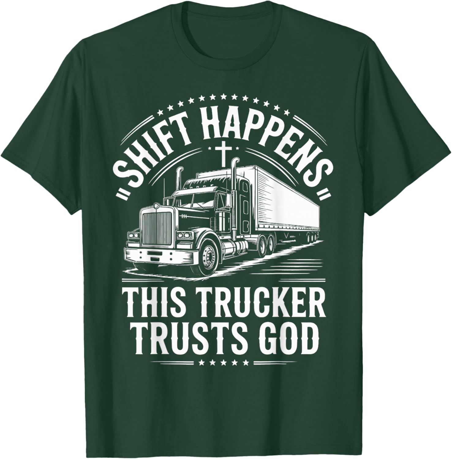 Shift Trucker Trusts God Trucking Jesus Christian Trucker T-Shirt - T-Shirt | Forest