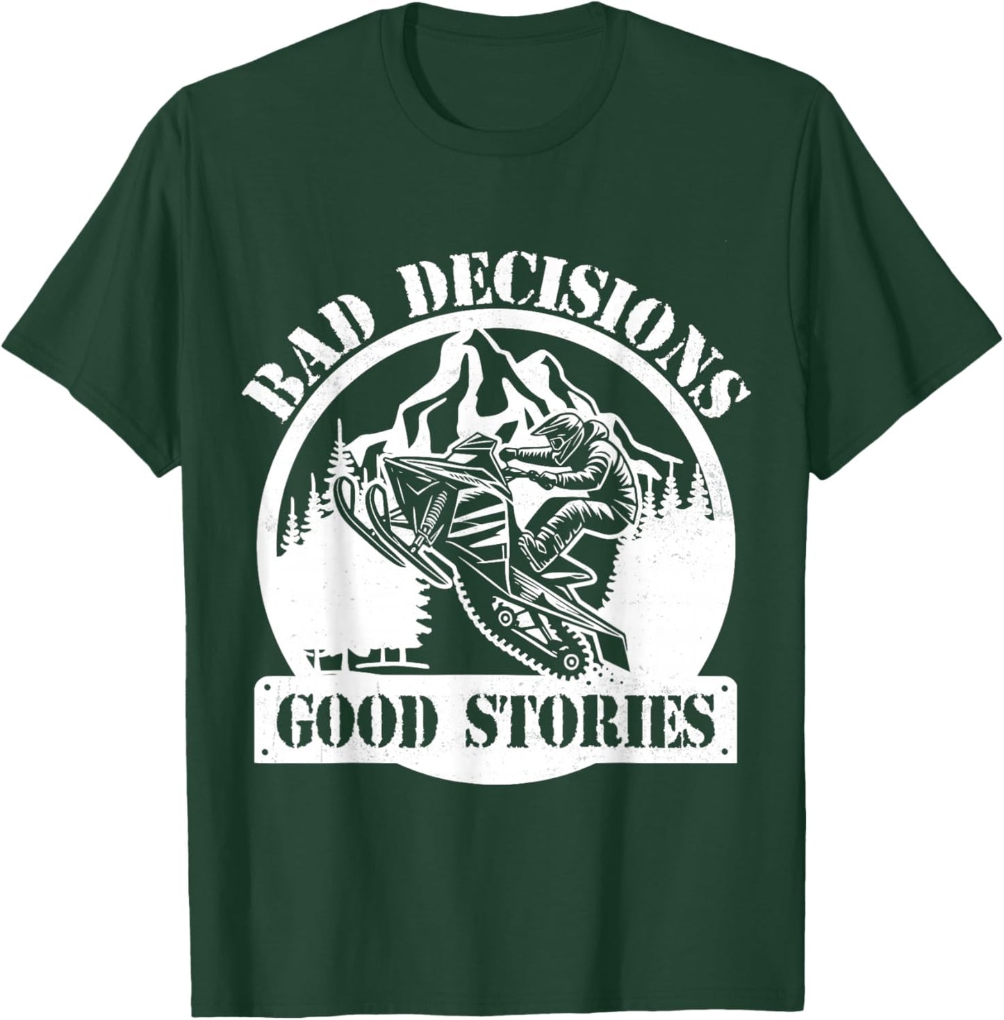 Snowmobile Sled Bad Decisions Good Stories Funny Adventure T-Shirt - T-Shirt | Forest