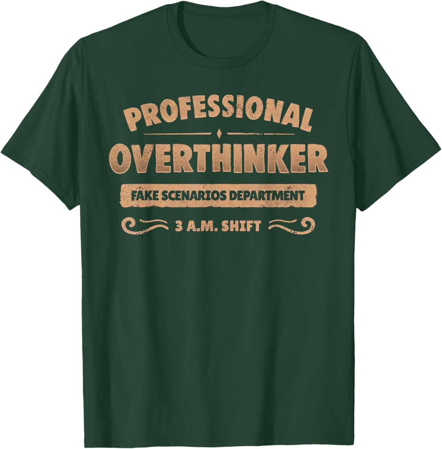 Professional Overthinker Fake Scenarios Department T-Shirt - T-Shirt | Forest
