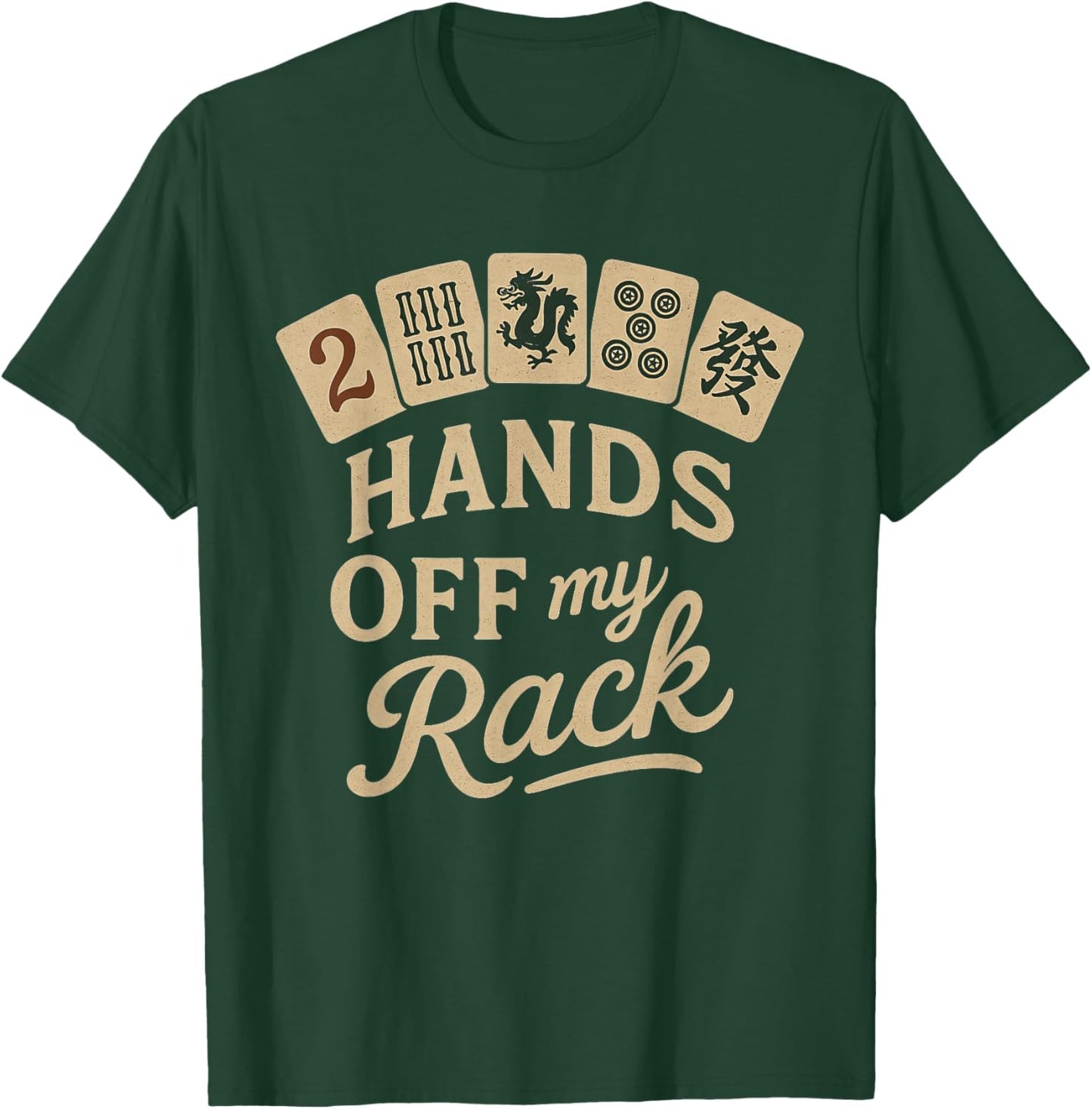Mahjong Lover Chinese Game Night Funny Hands Off My Rack T-Shirt - T-Shirt | Forest