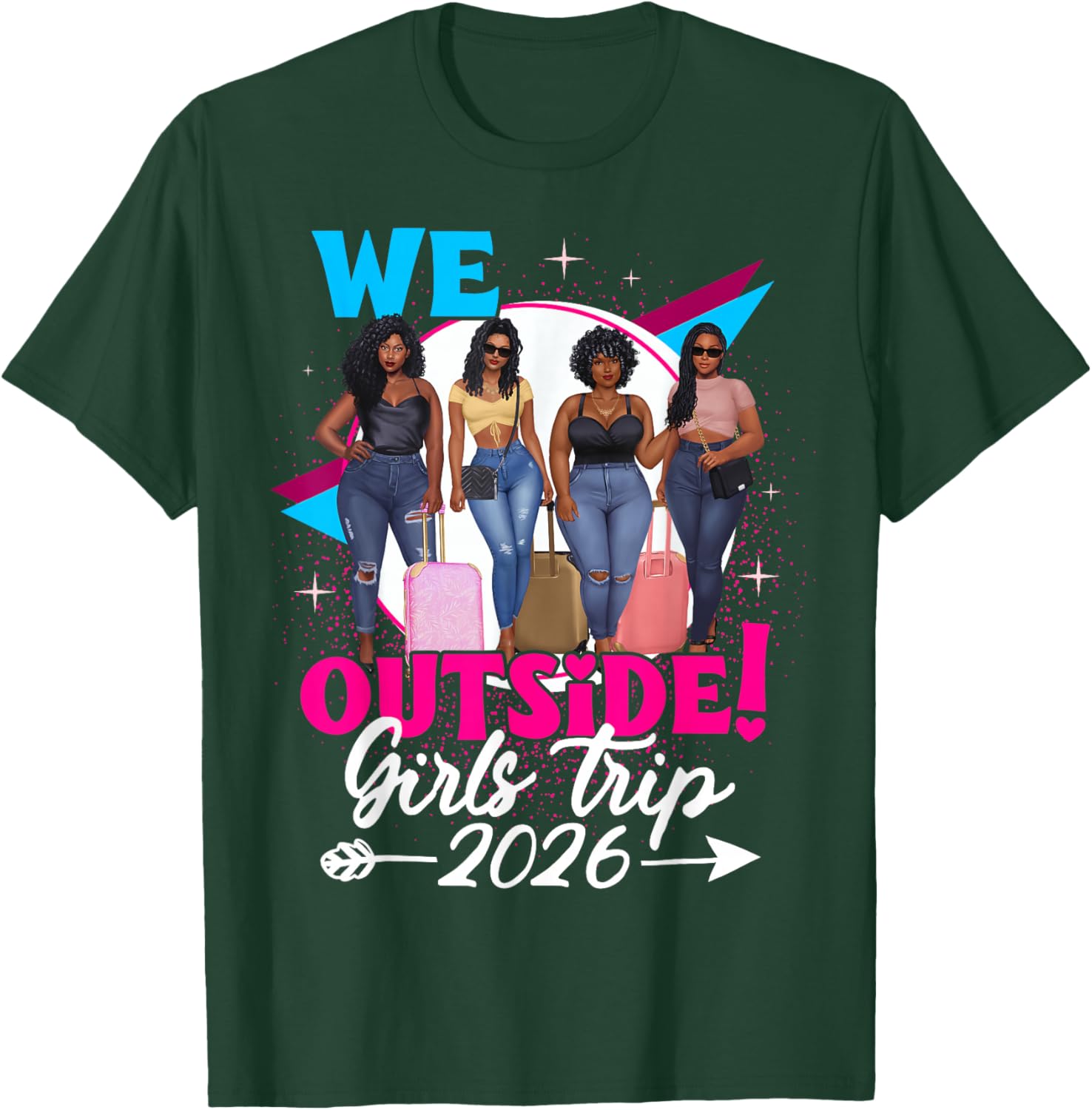 We Outside Girls Trip 2026 Afro Girls Black Together T-Shirt - T-Shirt | Forest