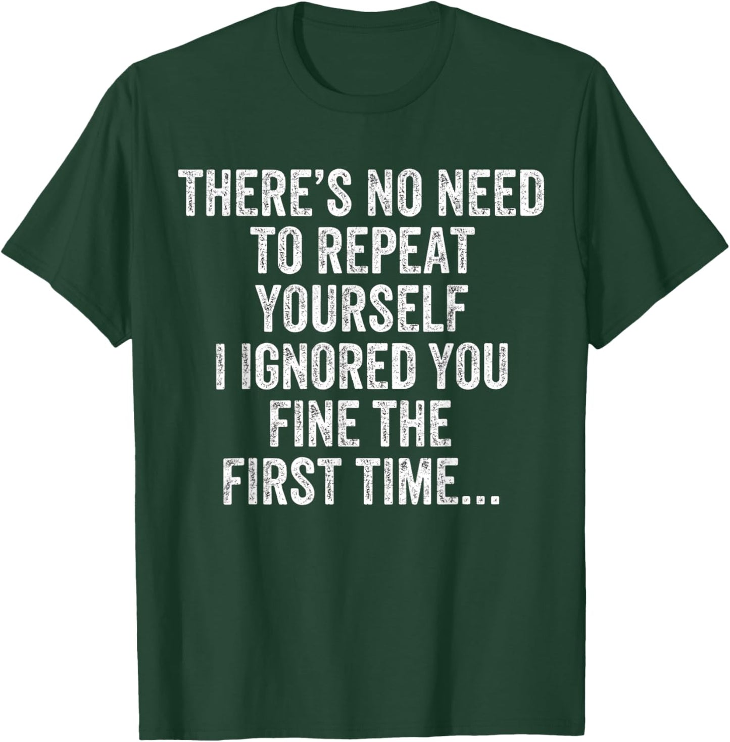 Funny There's No Need to Repeat Yourself Sarcastic Saying T-Shirt - T-Shirt | Forest