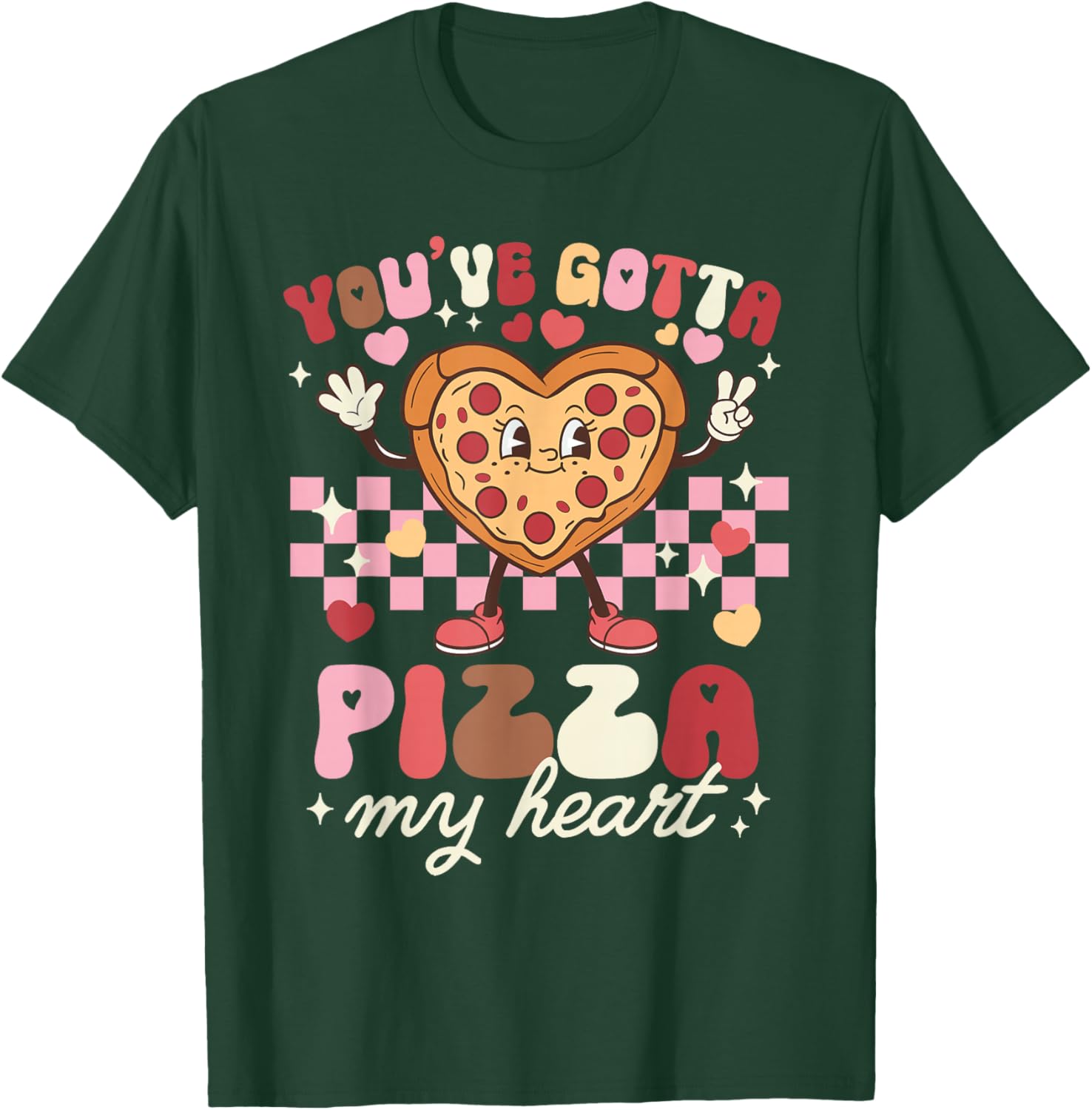 Pizza Valentines Day You've Gotta Pizza of My Heart Foodie T-Shirt - T-Shirt | Forest