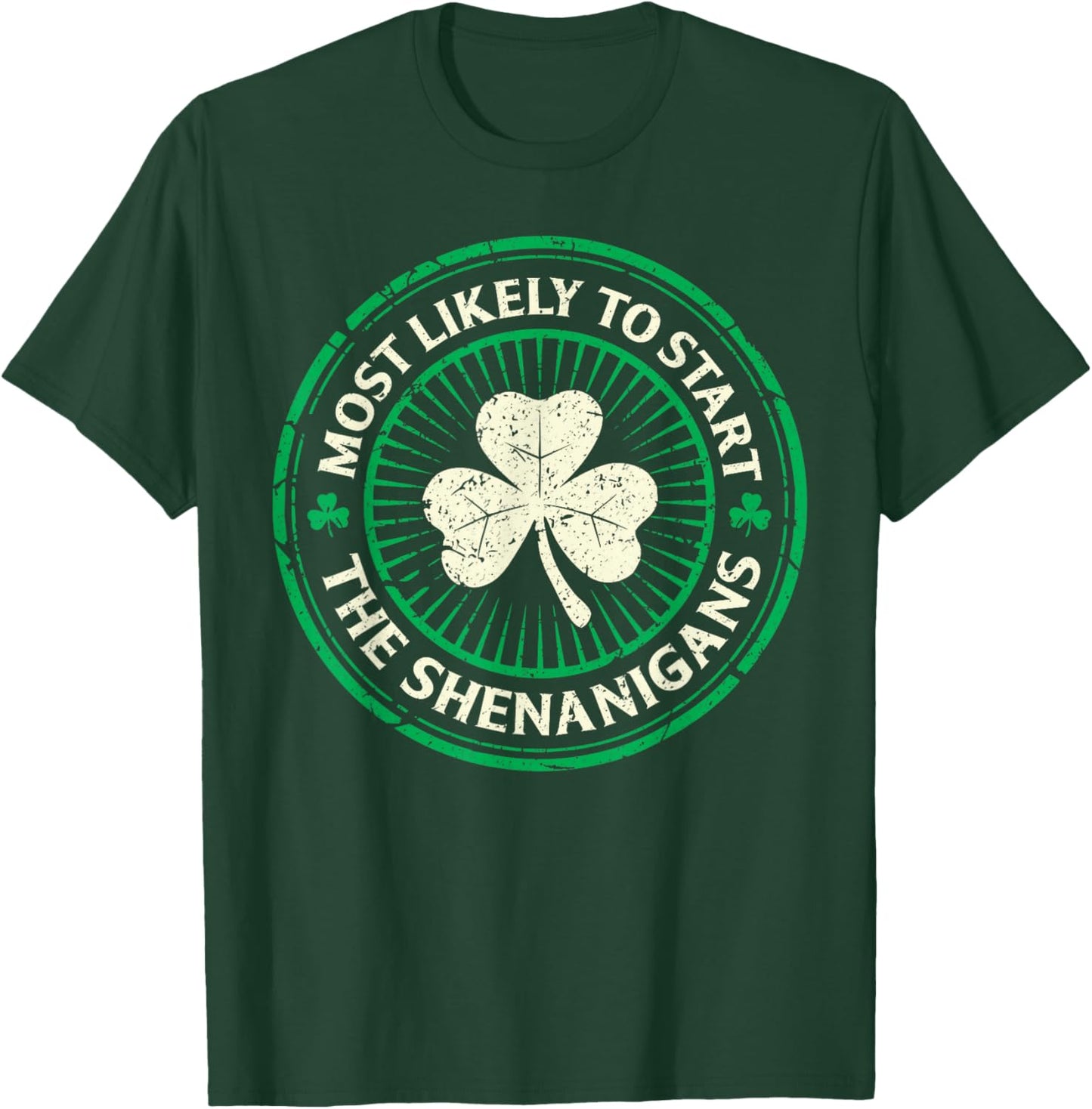 Most Likely to Start The Shenanigans Funny St Patricks Day T-Shirt - T-Shirt | Forest