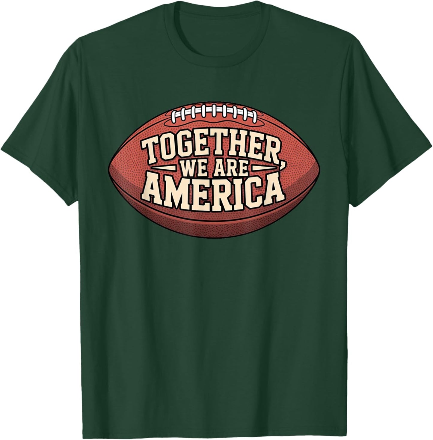 Together We are America - Unity Football Spirit American T-Shirt - T-Shirt | Forest