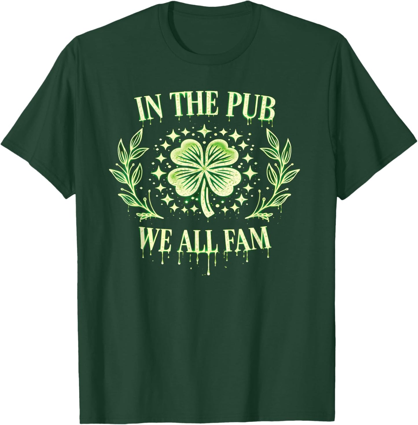 St Patricks Day in Pub We All Fam Drippy Great Bar Crawl T-Shirt - T-Shirt | Forest