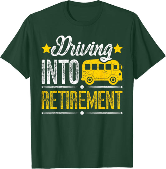 Driving Into Retirement School Bus Driver Retired Bus Driver T-Shirt - T-Shirt | Forest
