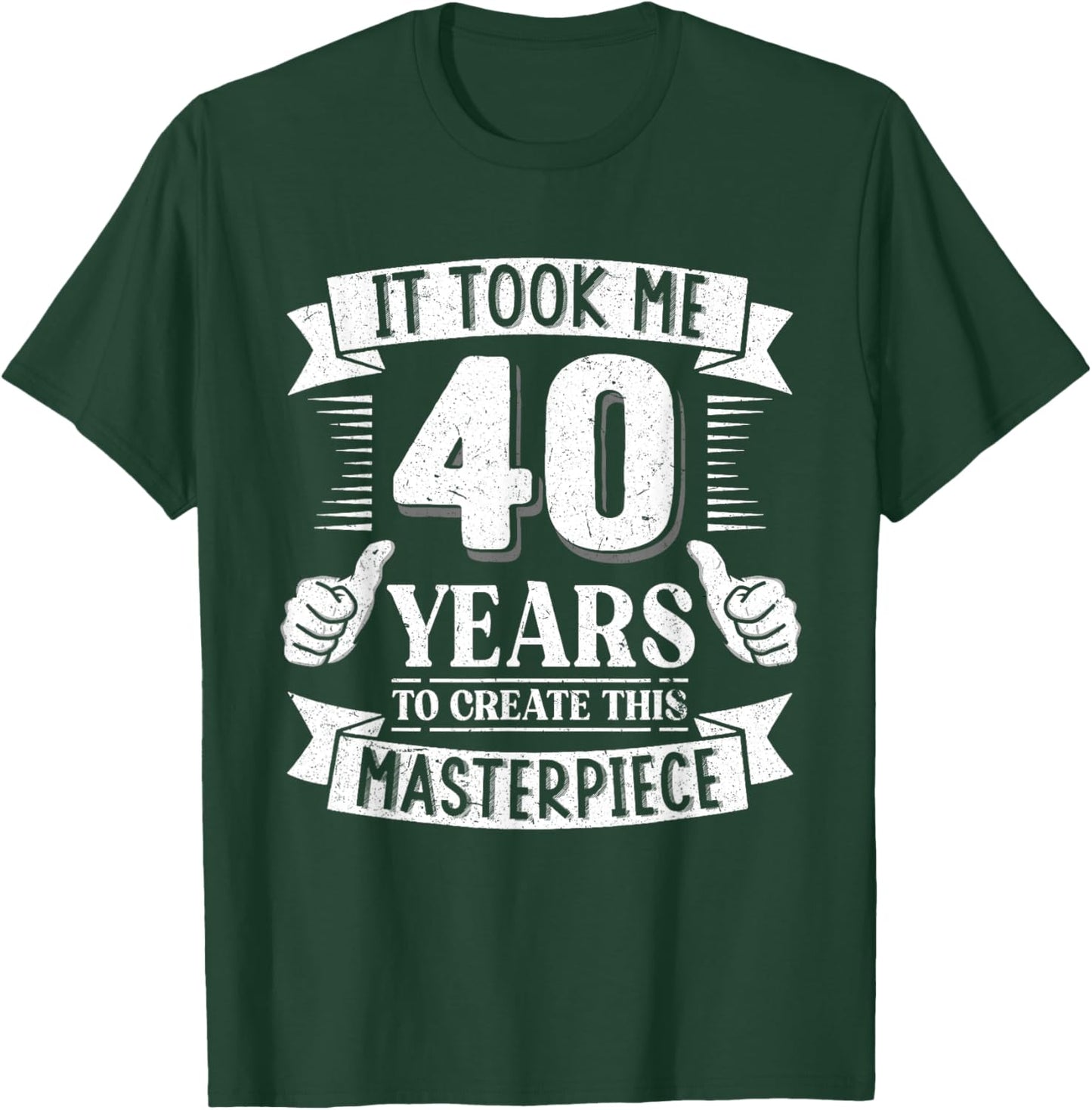 It Took Me 40 Years to Create This Masterpiece 40th Birthday T-Shirt - T-Shirt | Forest