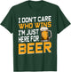 I Don’t Care Who Wins I'm Just Here for The Beer Football T-Shirt - T-Shirt | Forest