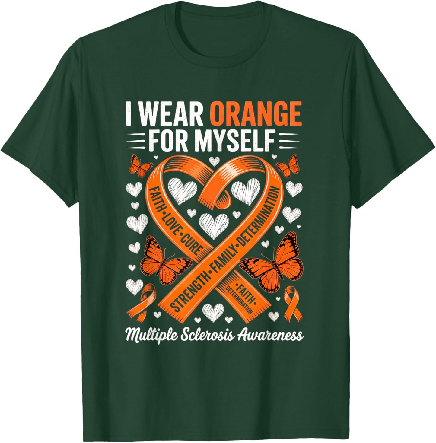 I Wear Orange Myself MS Warrior Multiple Sclerosis Awareness T-Shirt - T-Shirt | Forest