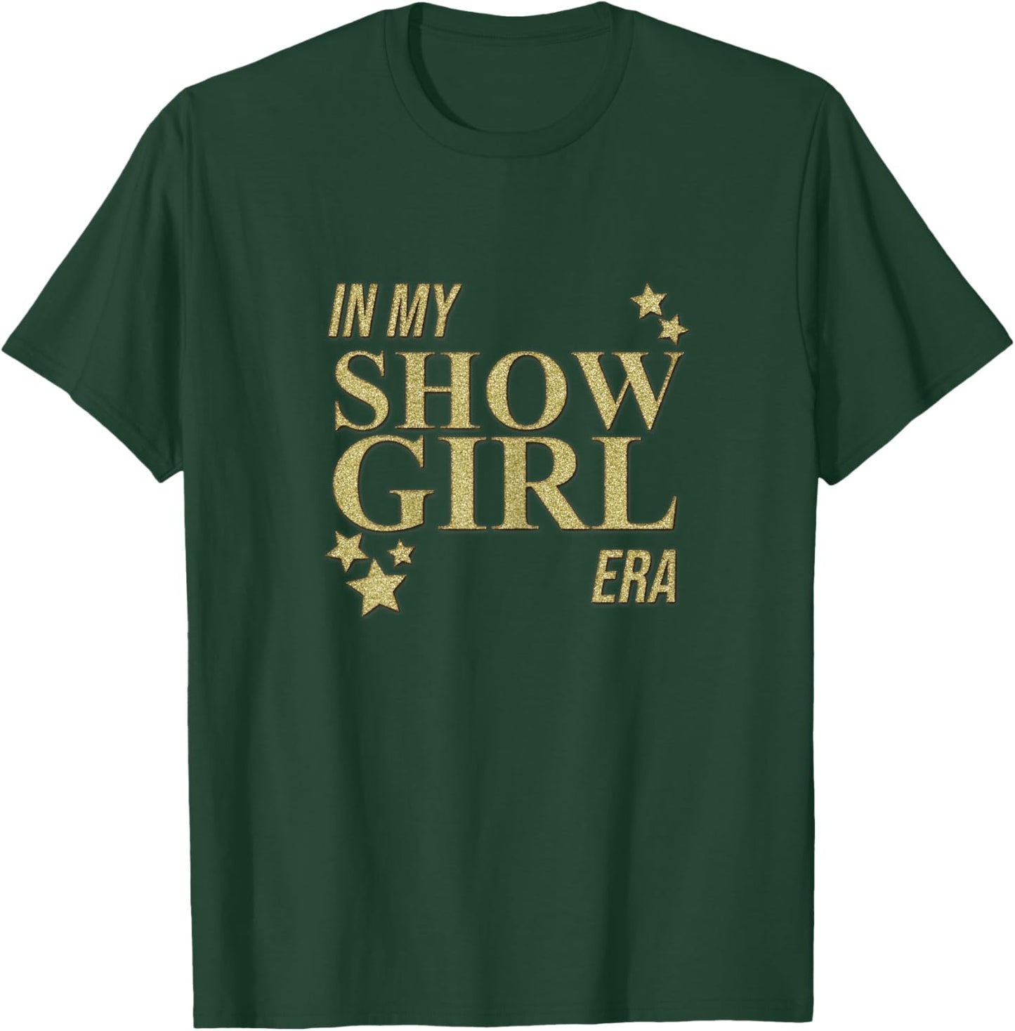 in My Show Girl Era Women Girls T-Shirt - T-Shirt | Forest