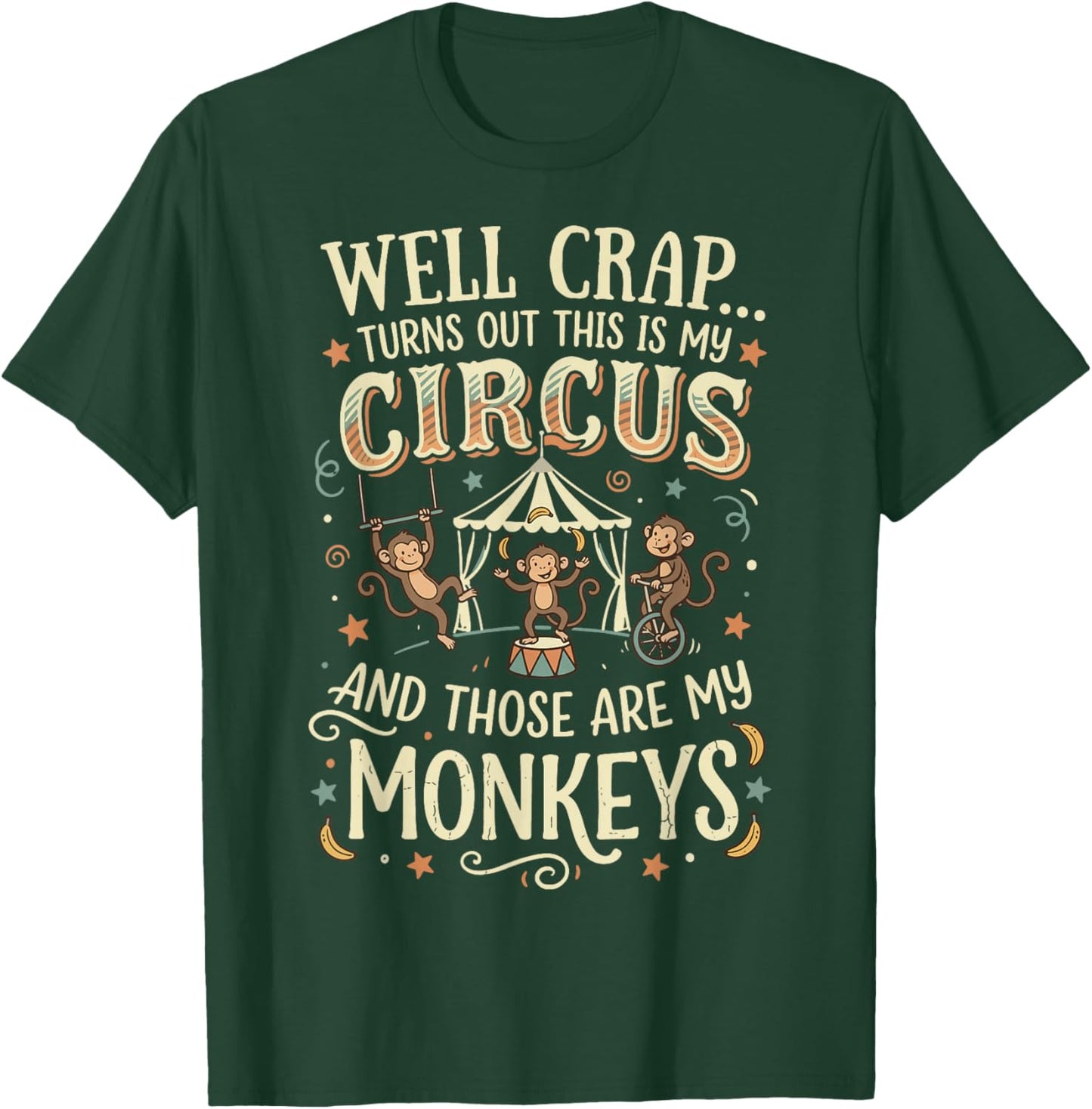 Well Crap Turns Out This is My Circus T-Shirt - T-Shirt | Forest