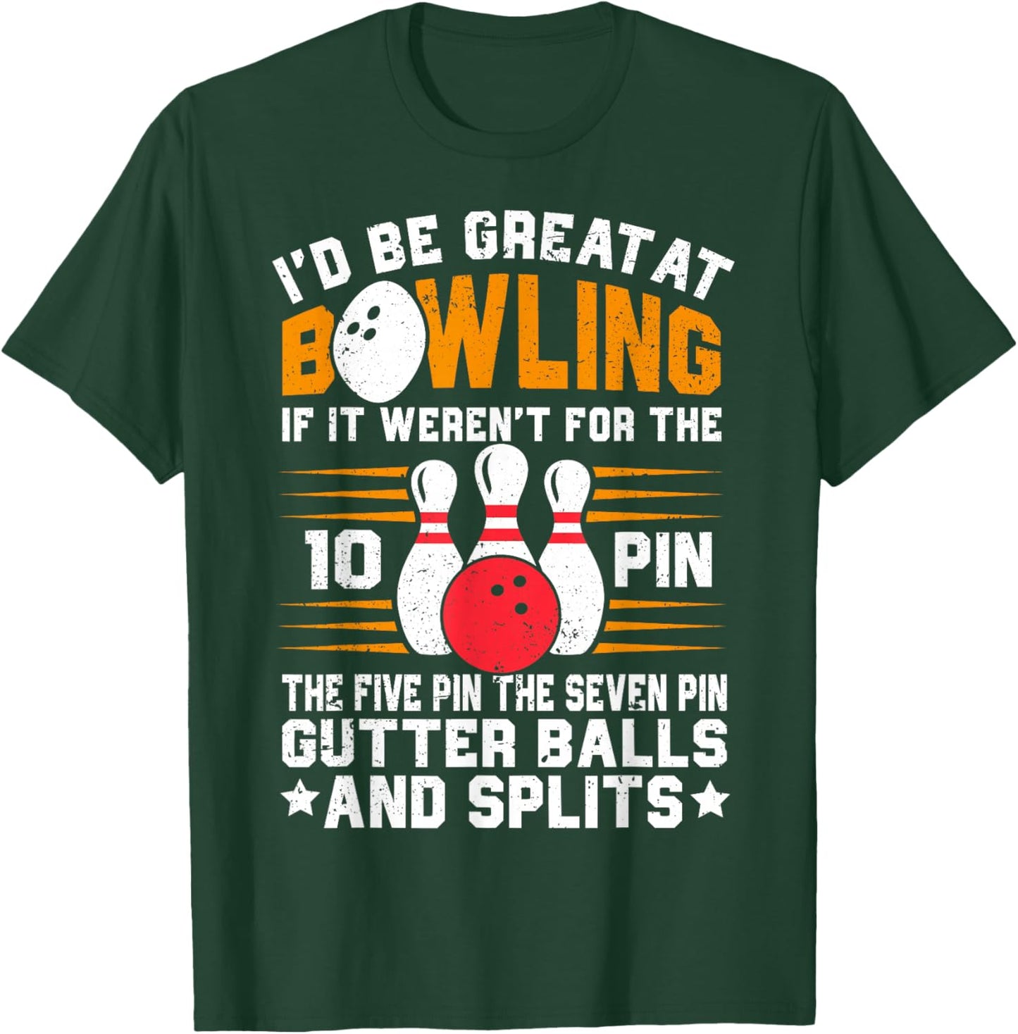 Funny Saying I'd Be Great at Bowling If Seven Ten Pin T-Shirt - T-Shirt | Forest