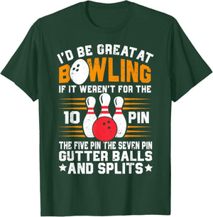 Funny Saying I'd Be Great at Bowling If Seven Ten Pin T-Shirt - T-Shirt | Forest