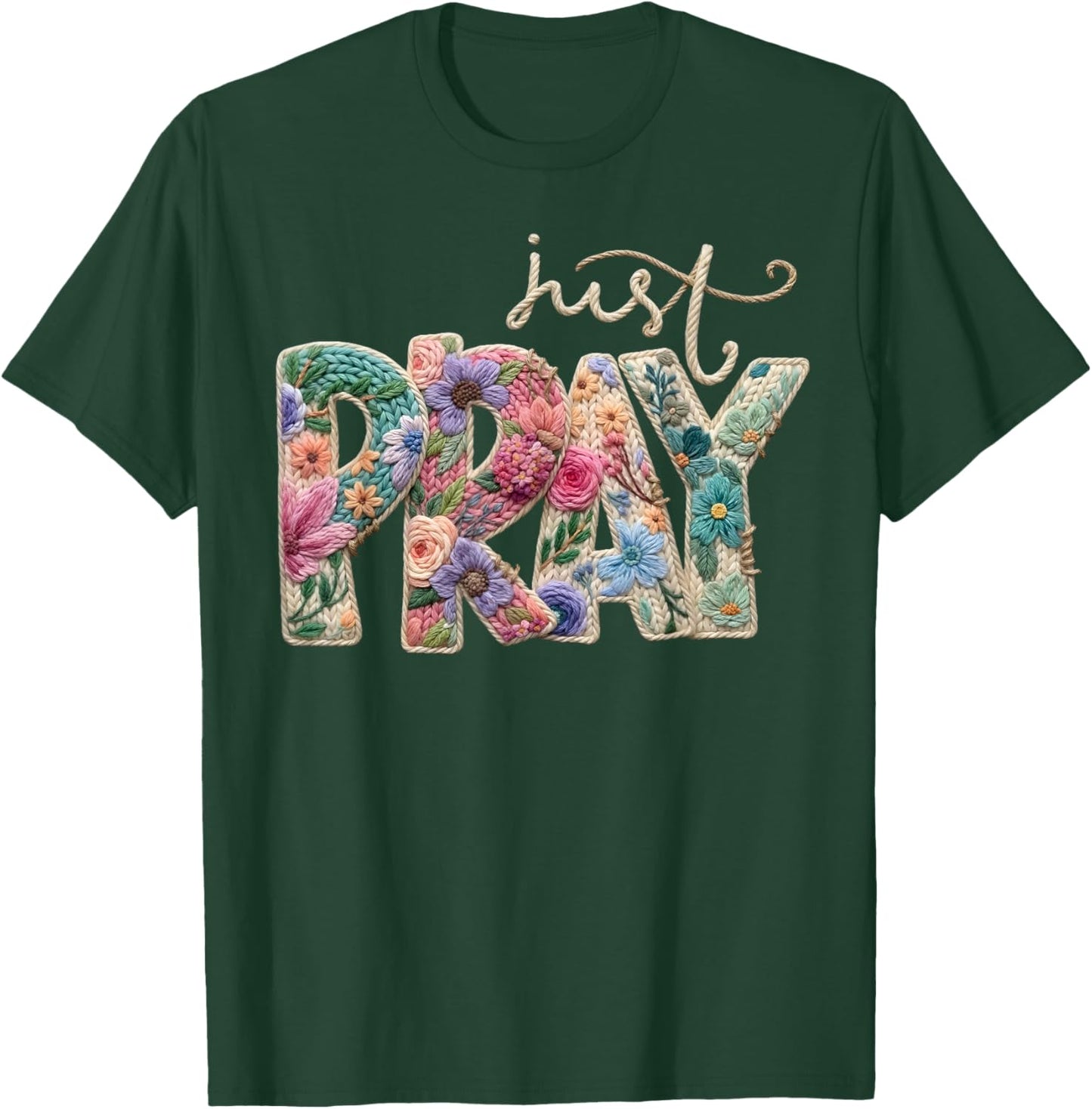 Just Pray Crochet Christian Quote Jesus Faith Bible Verse T-Shirt - T-Shirt | Forest