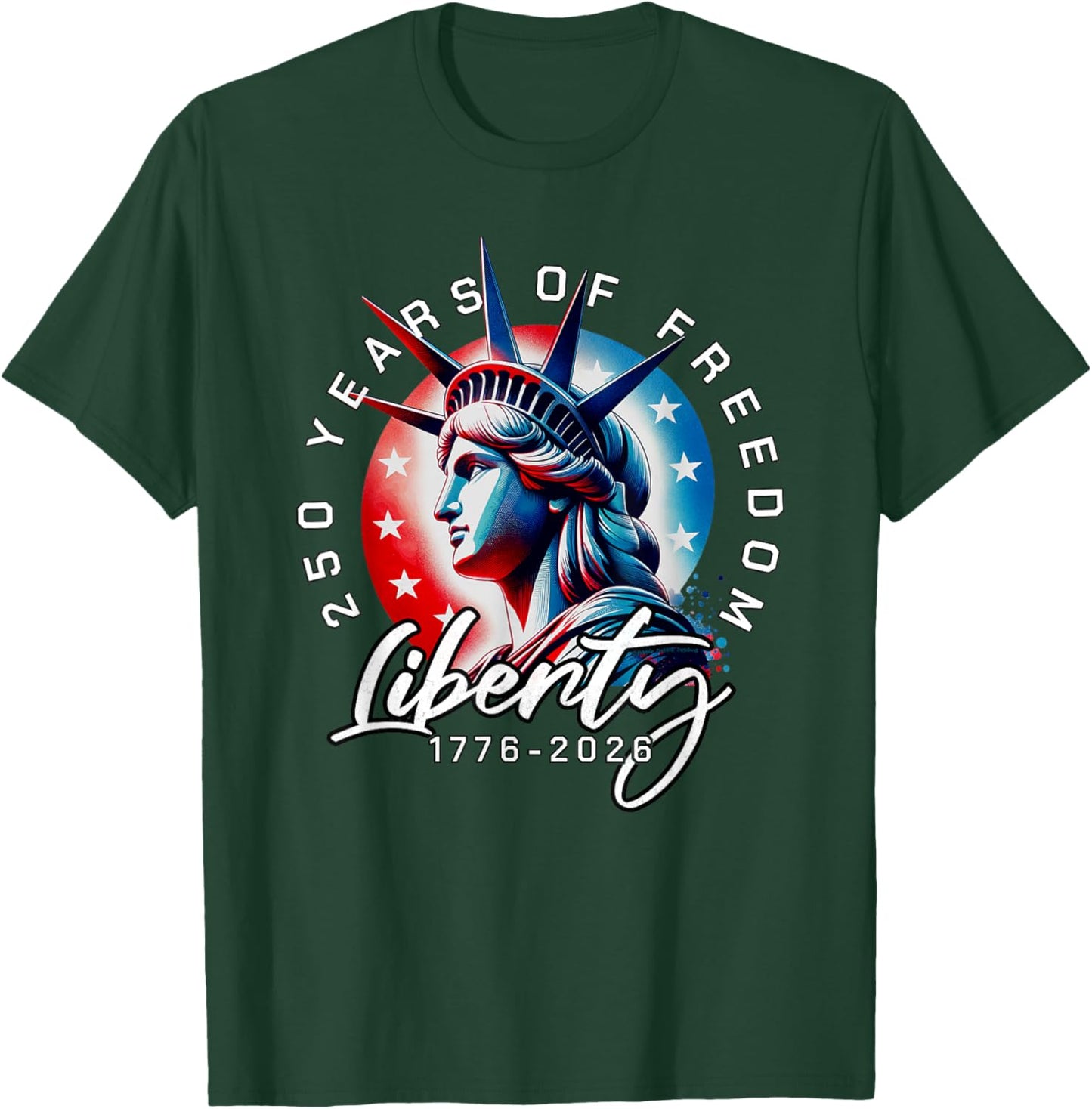 Statue of Liberty 250 Years 1776-2026 250th Birthday T-Shirt - T-Shirt | Forest