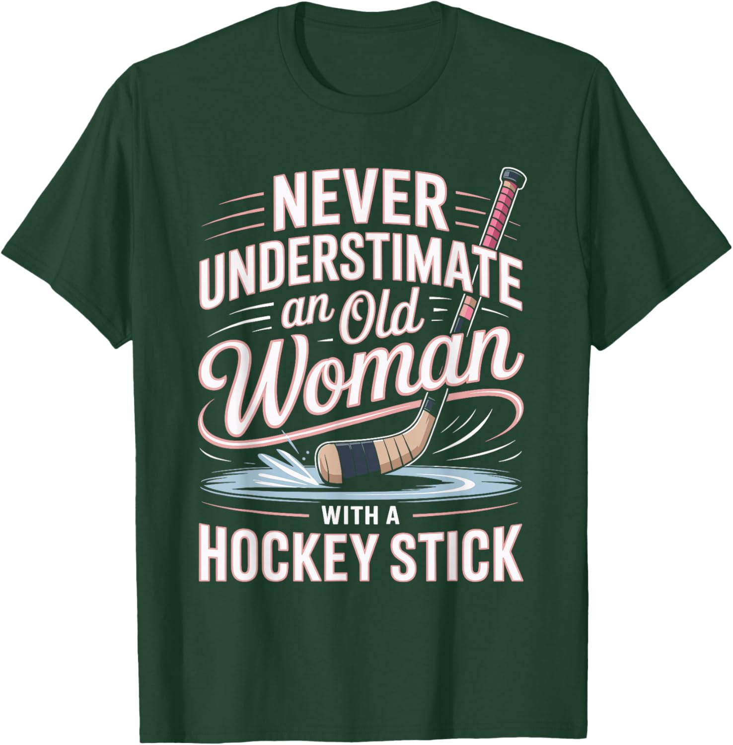 Never Underestimate an Old Woman with A Hockey Stick Hockey T-Shirt - T-Shirt | Forest