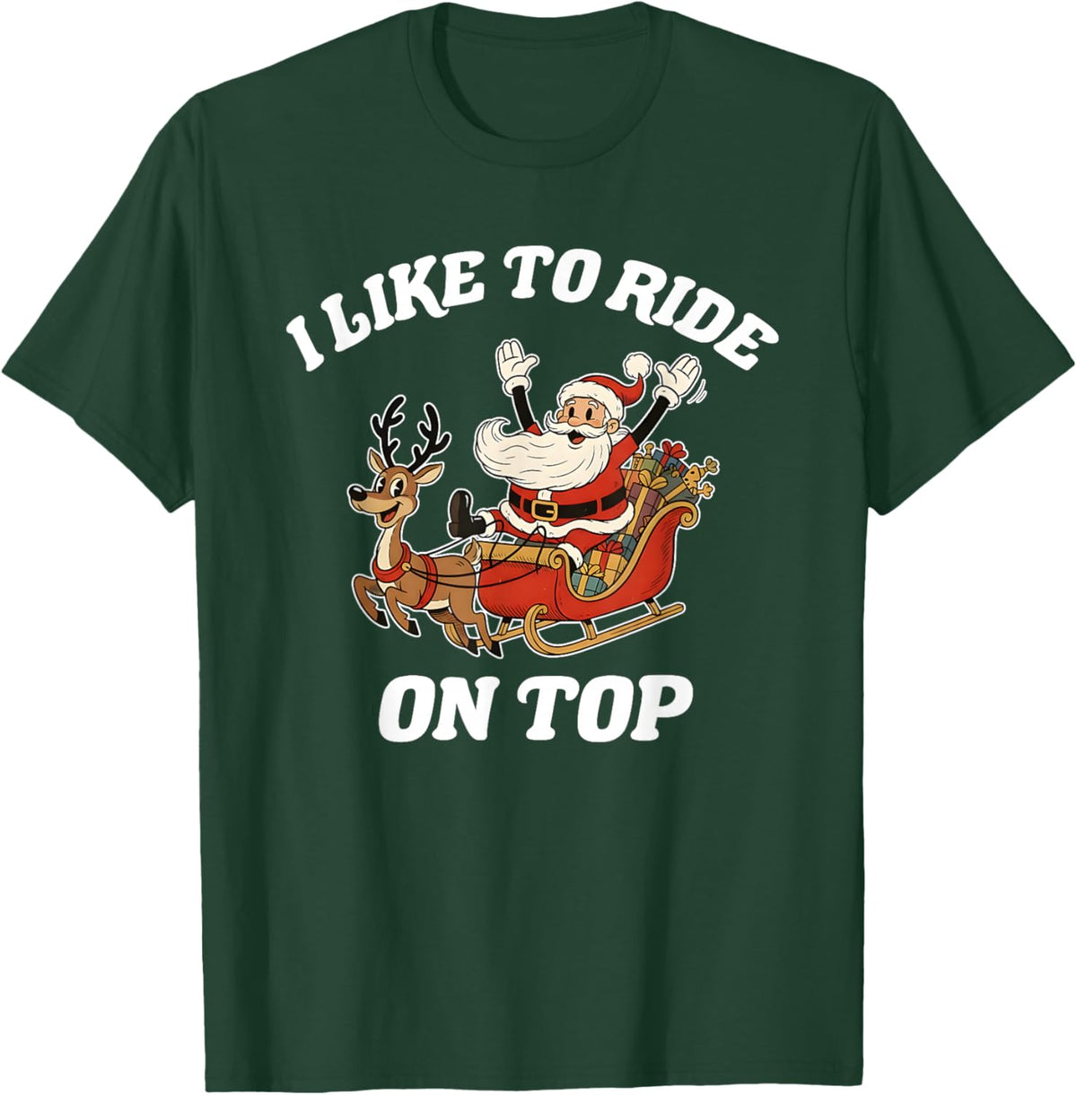 I Like to Slide Inside and I Like to Ride On Top T-Shirt - T-Shirt | Forest