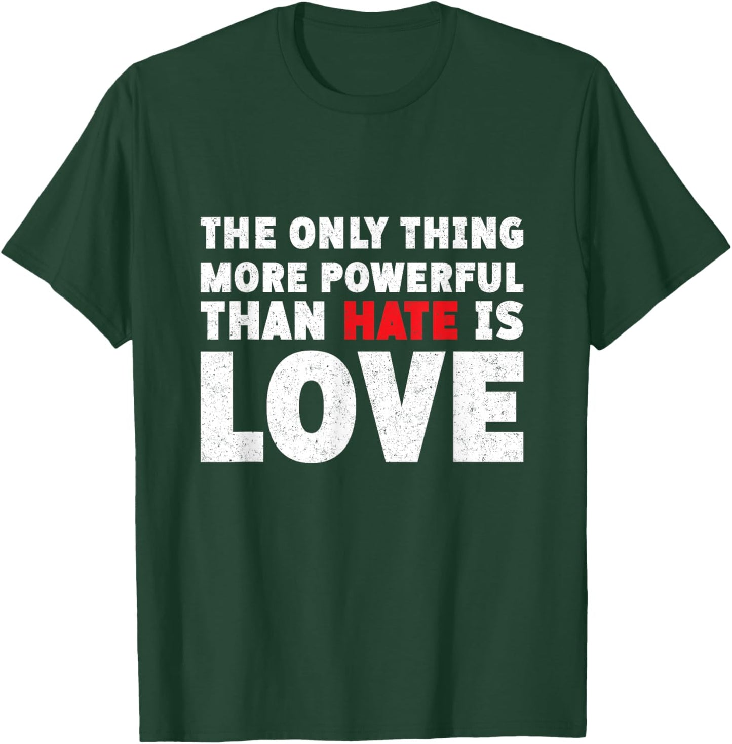 The Only Thing More Powerful Than Hate is Love Vintage T-Shirt - T-Shirt | Forest