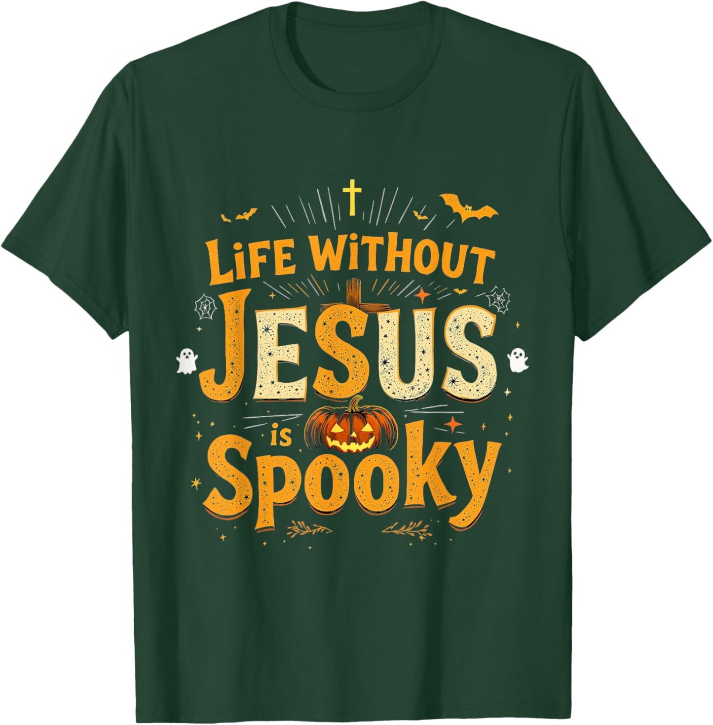 Life Without Jesus is Spooky Christian Halloween Design T-Shirt - T-Shirt | Forest
